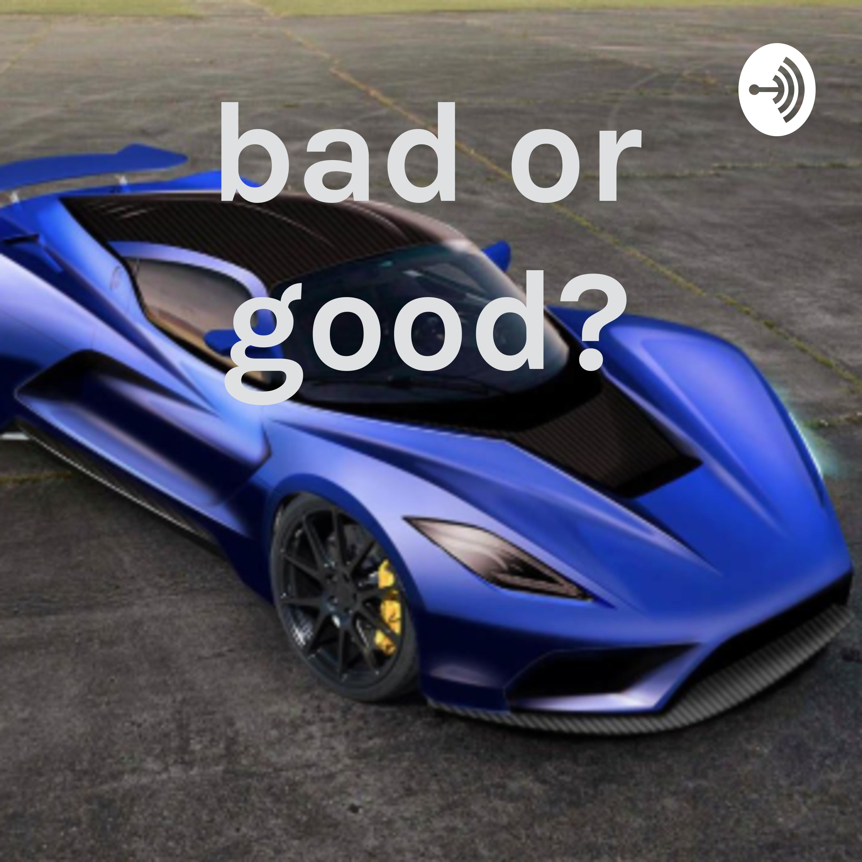 bad or good?