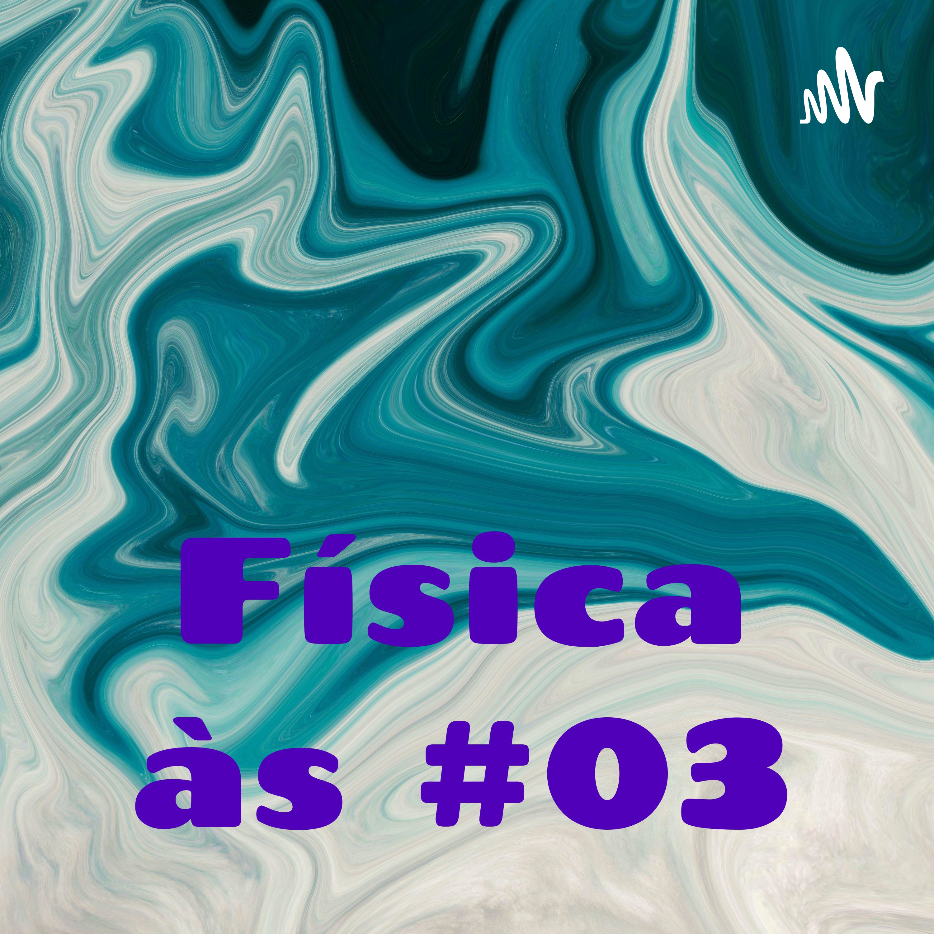 Física às #03