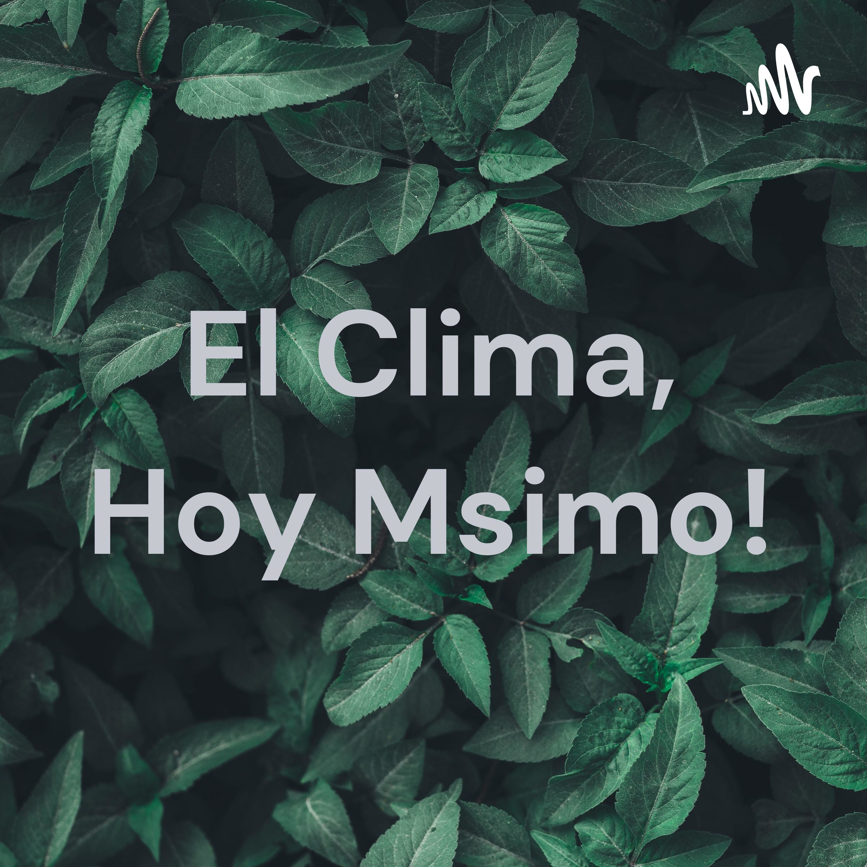 El Clima, Hoy Msimo! podcast artwork