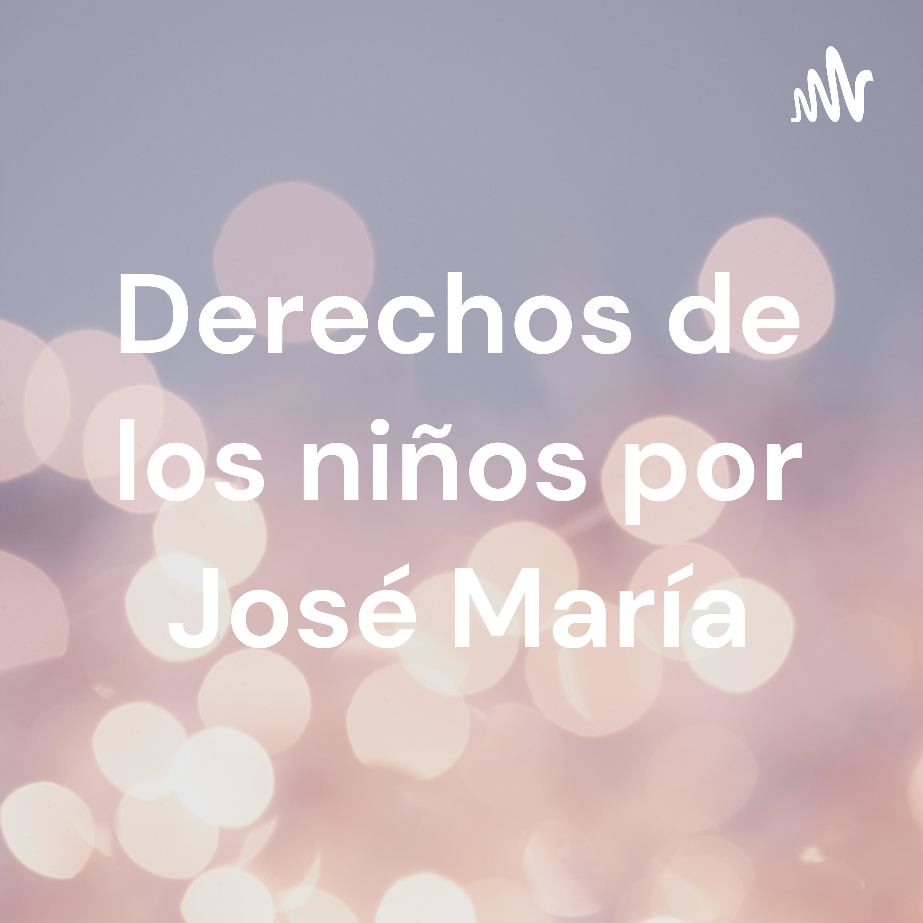 Derechos de los niños por José María