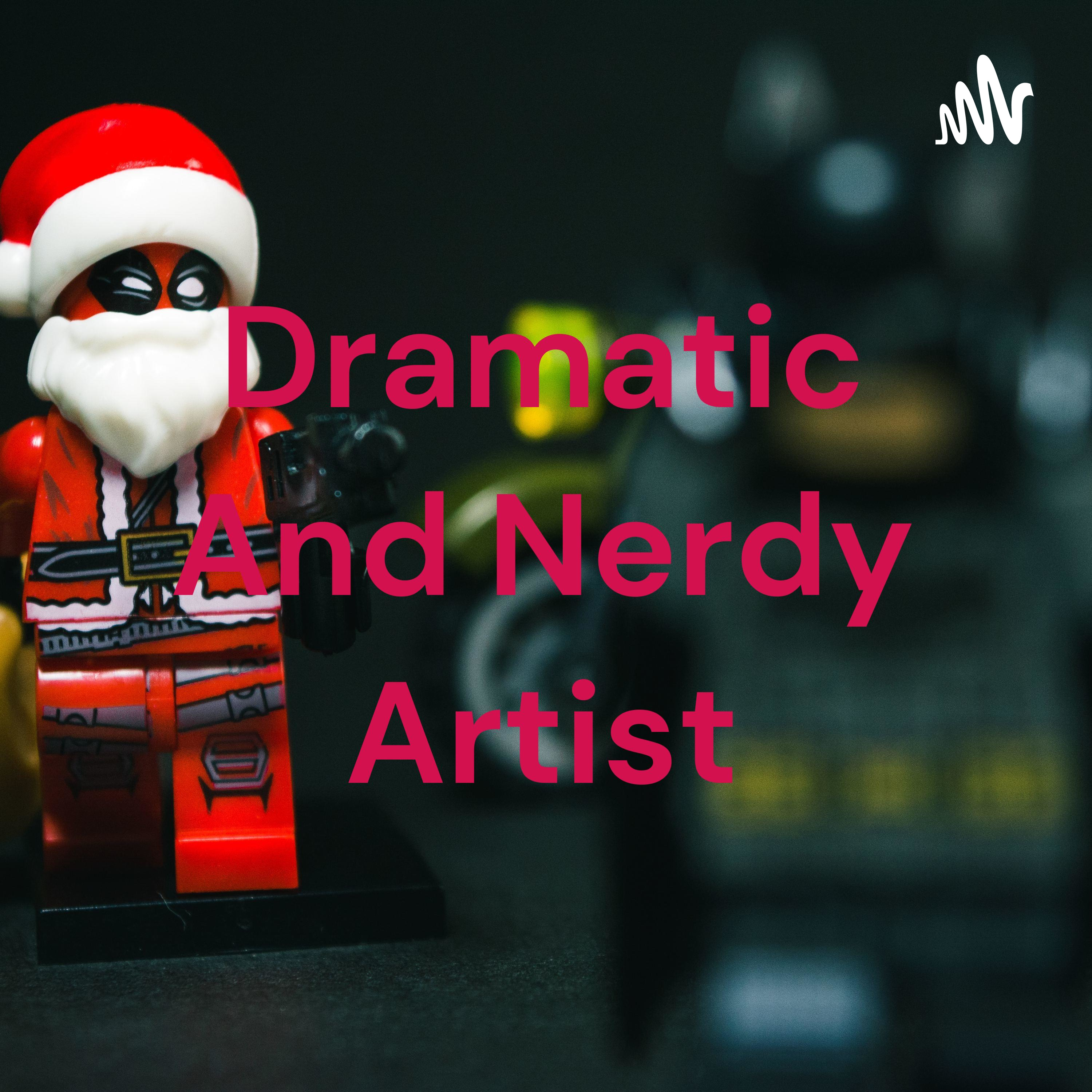 Dramatic And Nerdy Artist