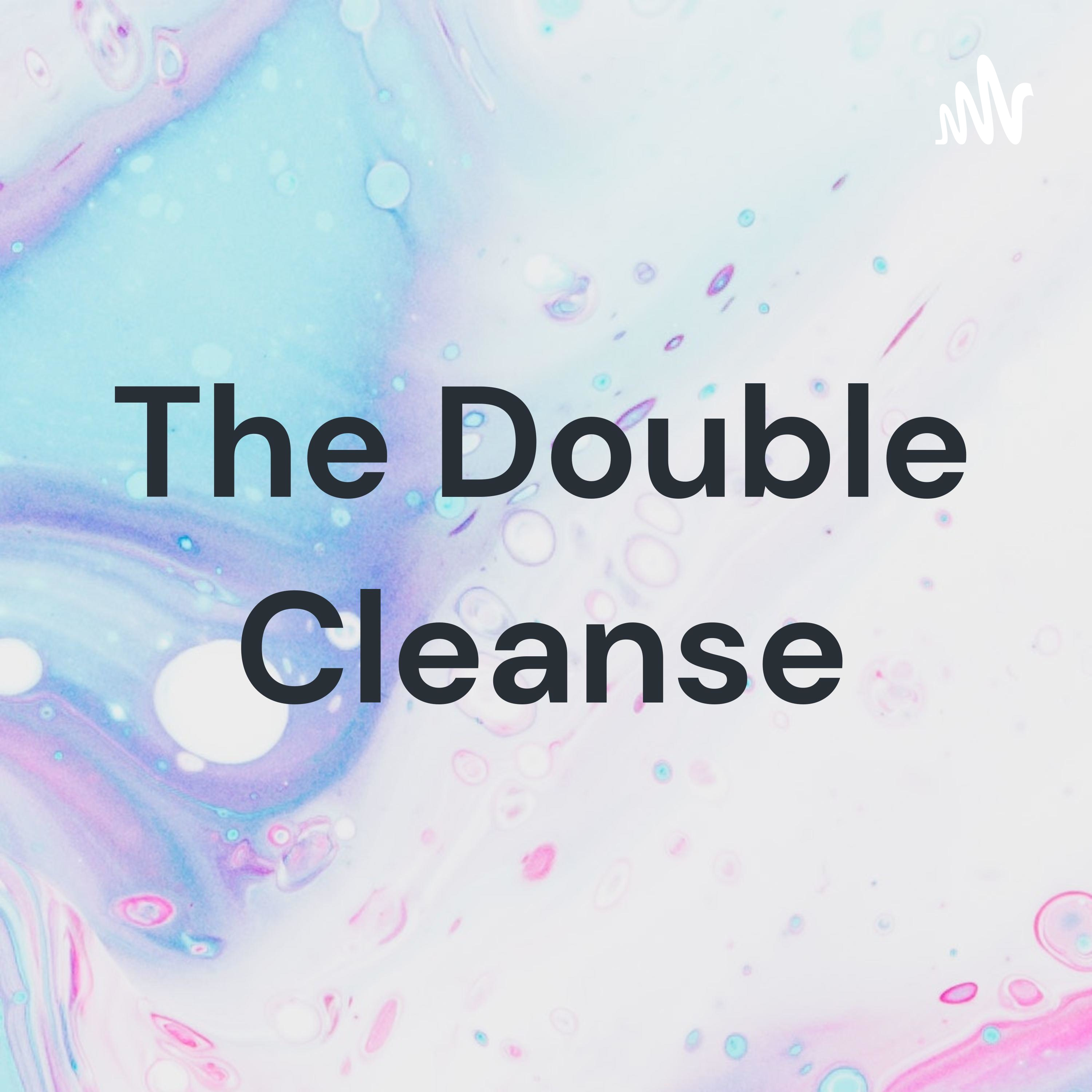 The Double Cleanse