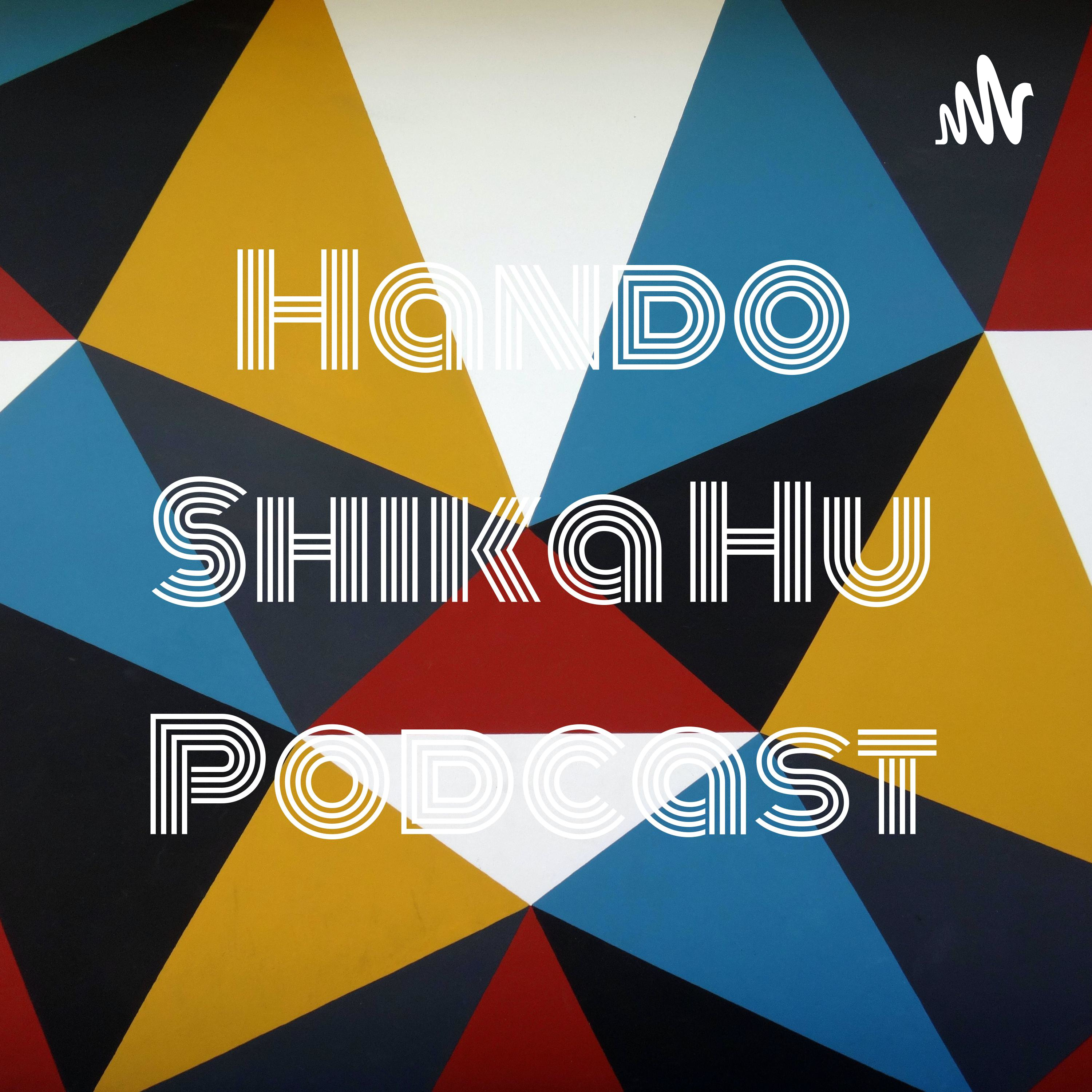Hando Shika Hu Podcast