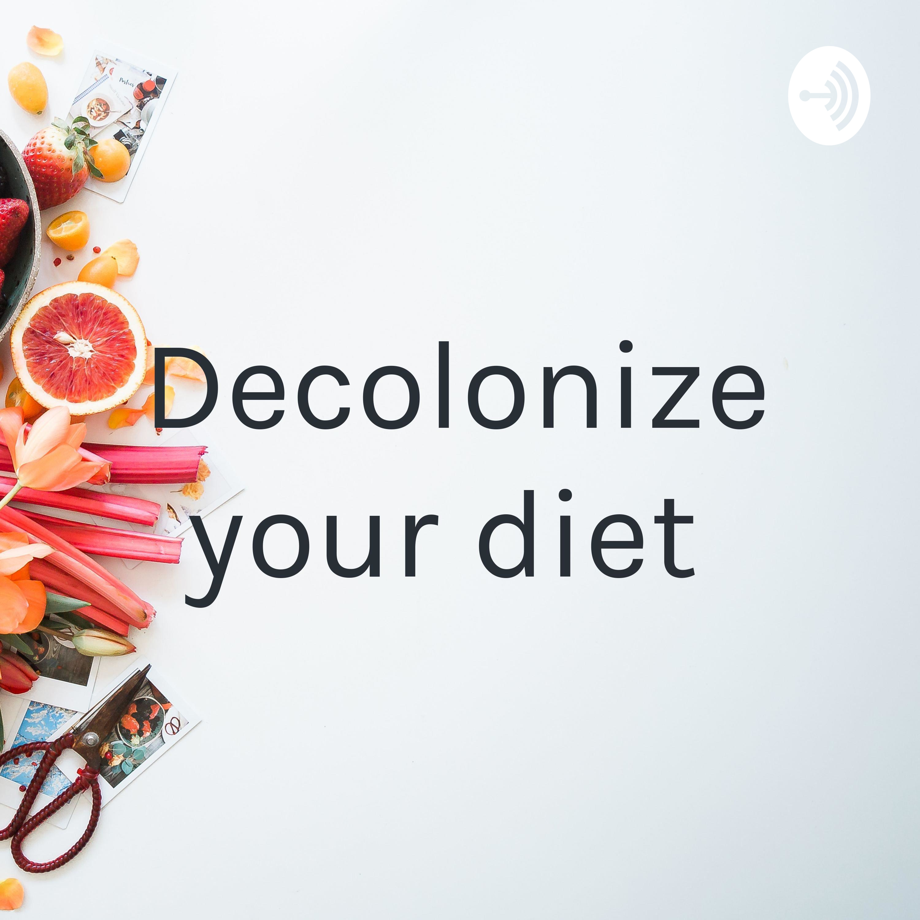 Decolonize your diet 