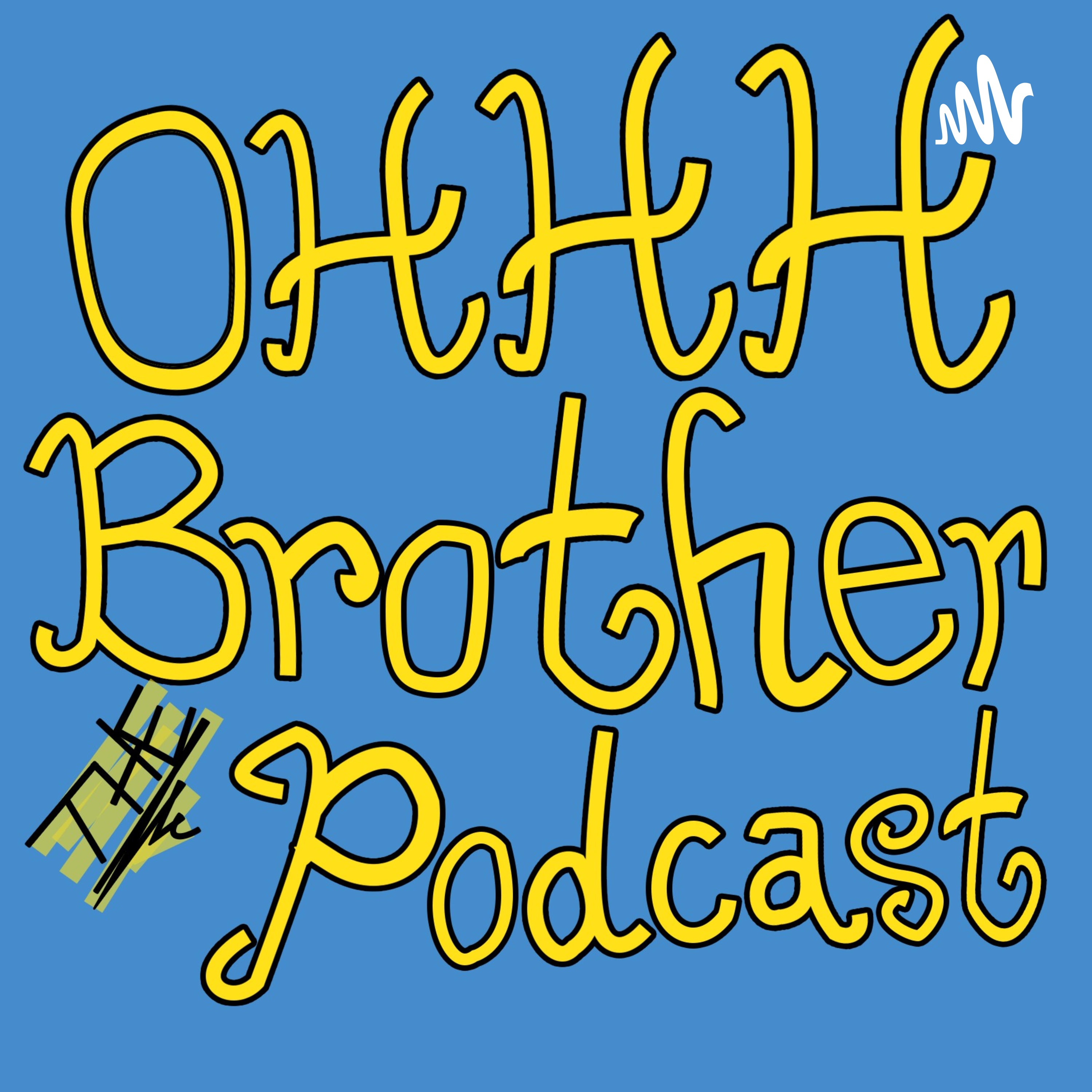 OHHH Brother the Podcast