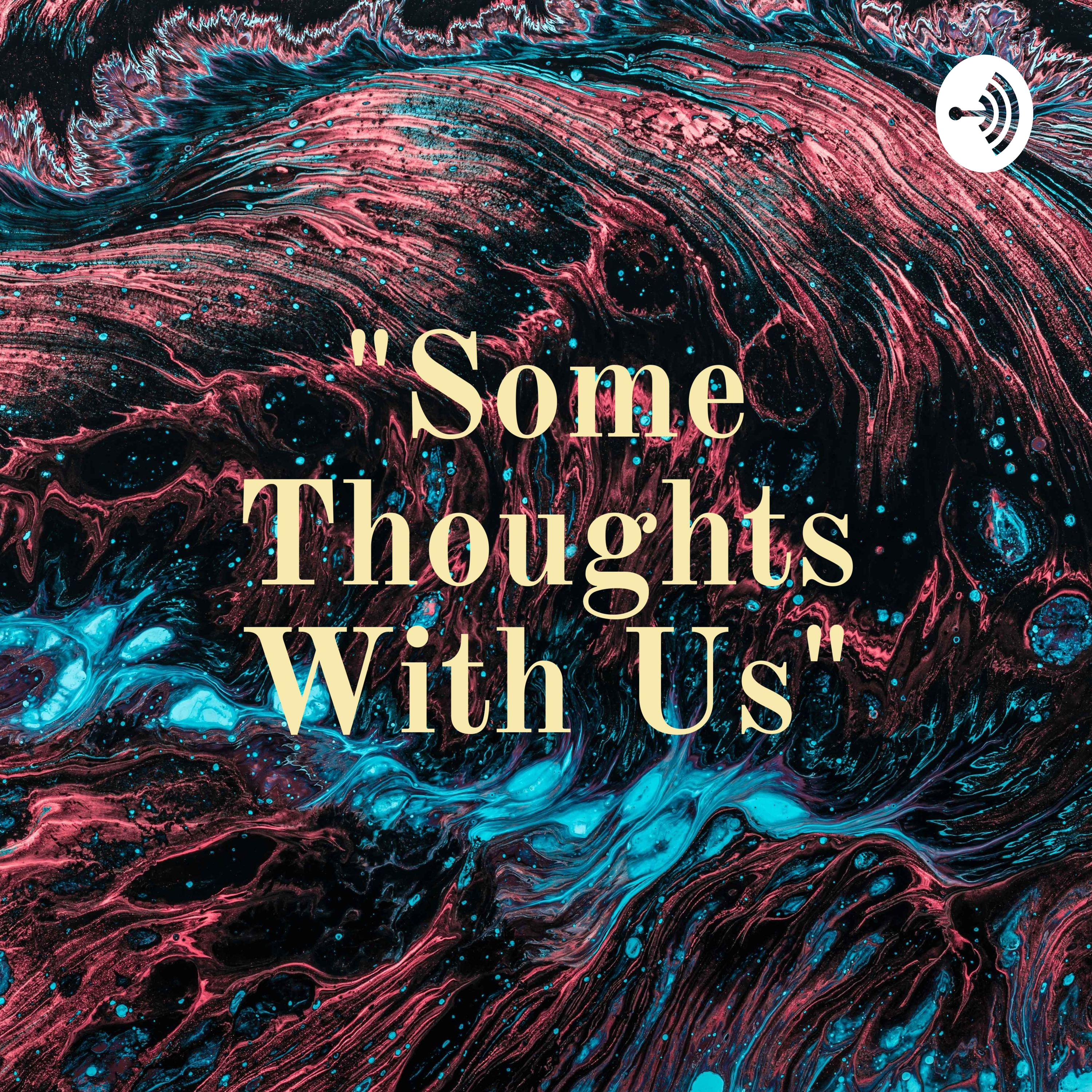"Some Thoughts With Us"