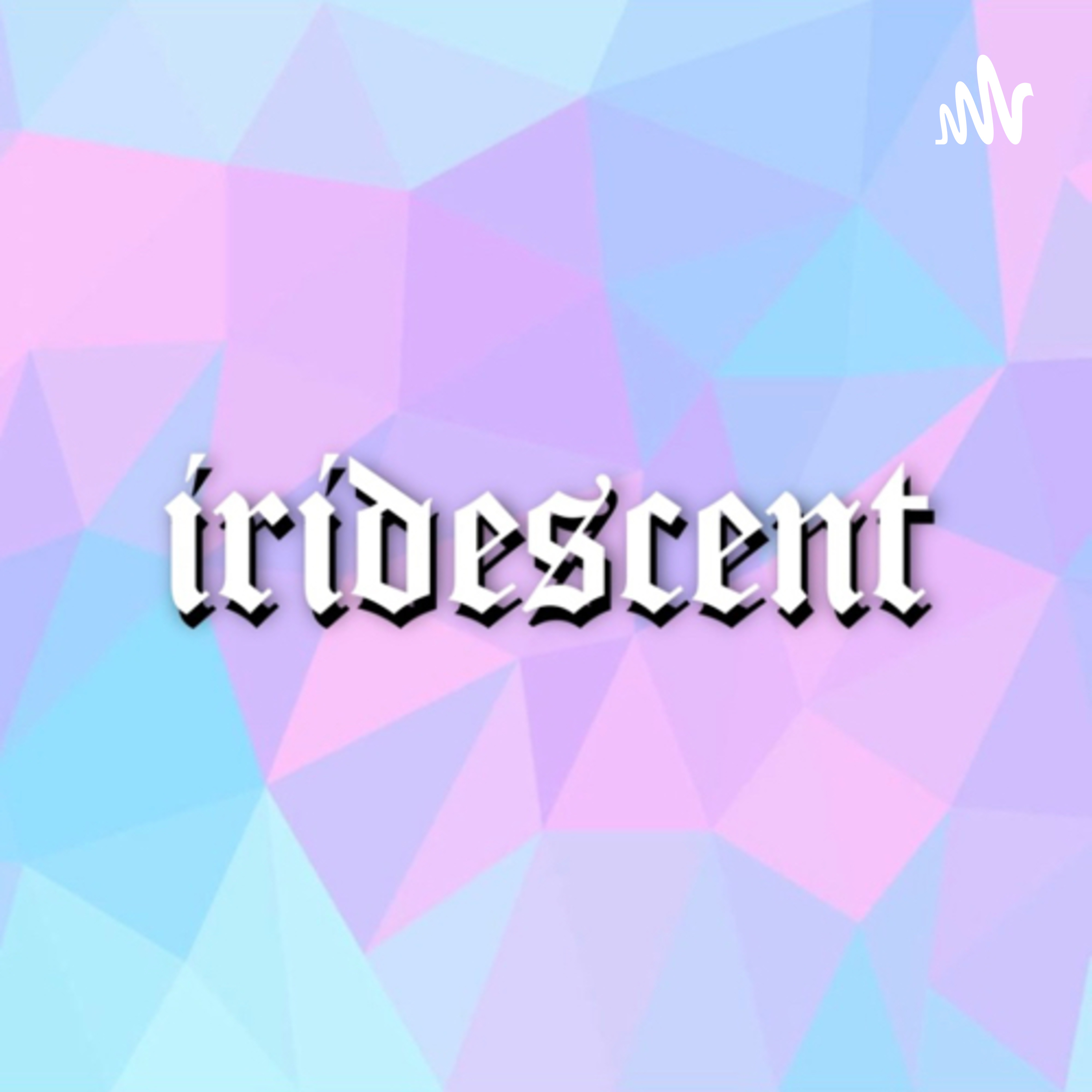 iridescent