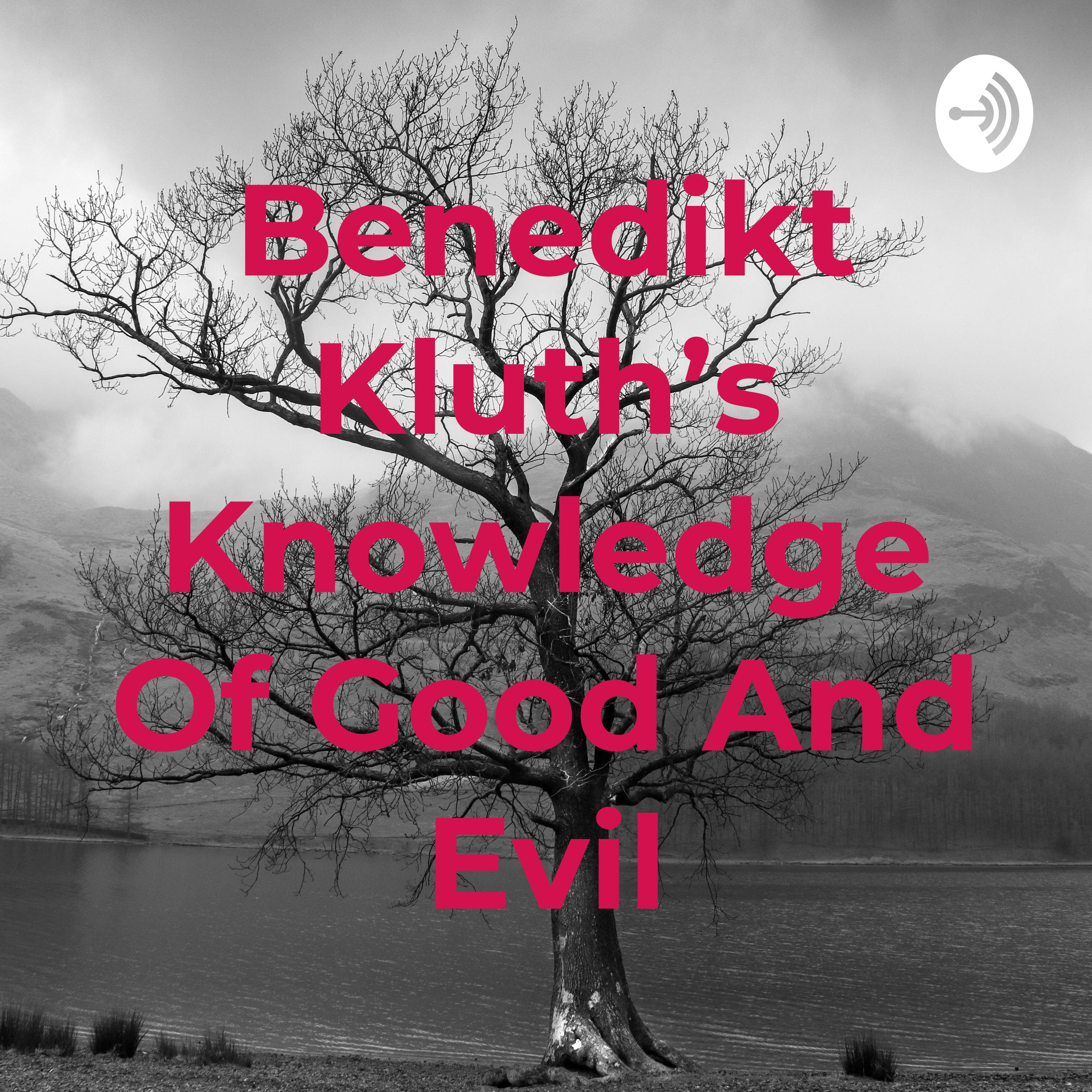 Der Lebensphilosophie Podcast Knowledge of Good and Evil von Benedikt Kluth