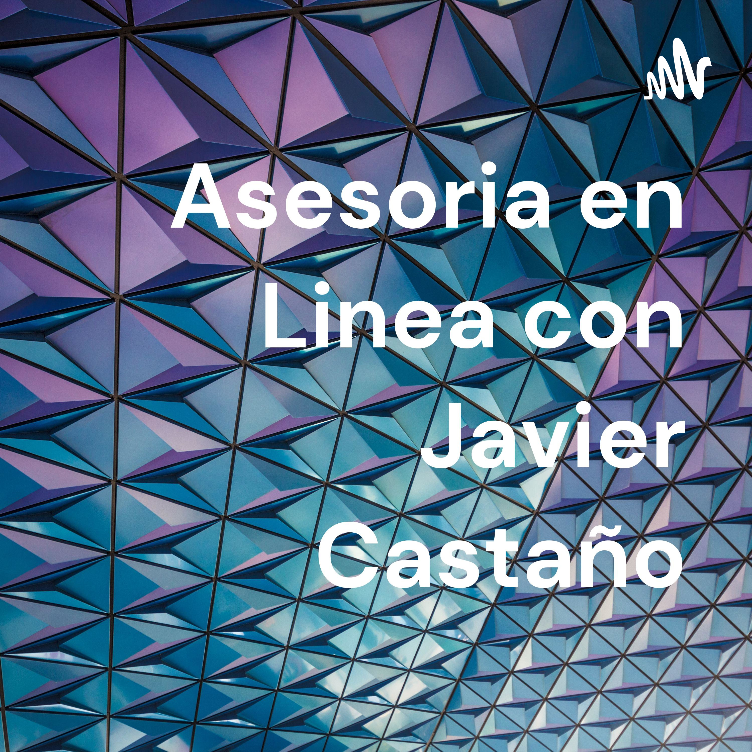 Asesoria en Linea con Javier Castaño