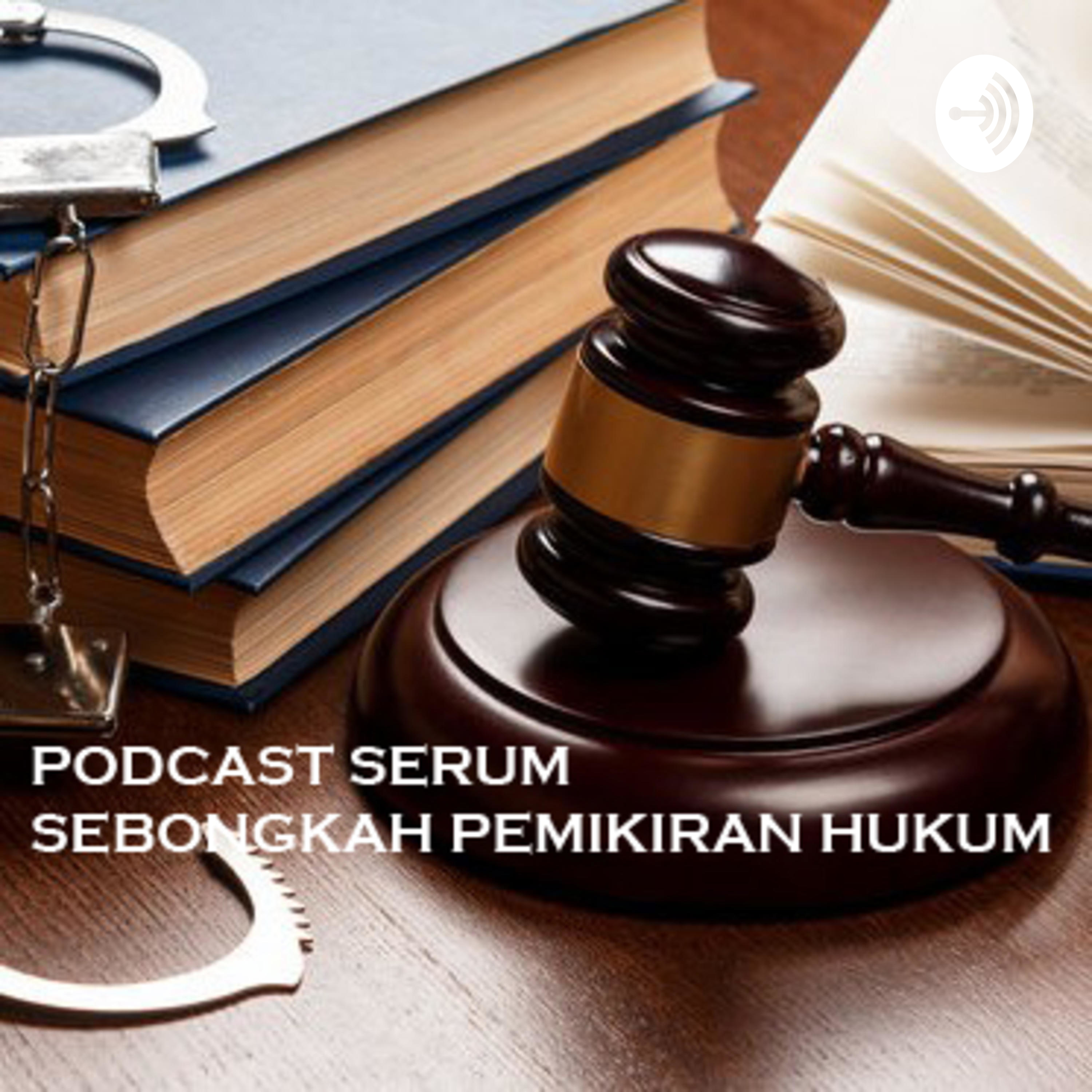 PODCAST SERUM Sebongkah Pemikiran Hukum