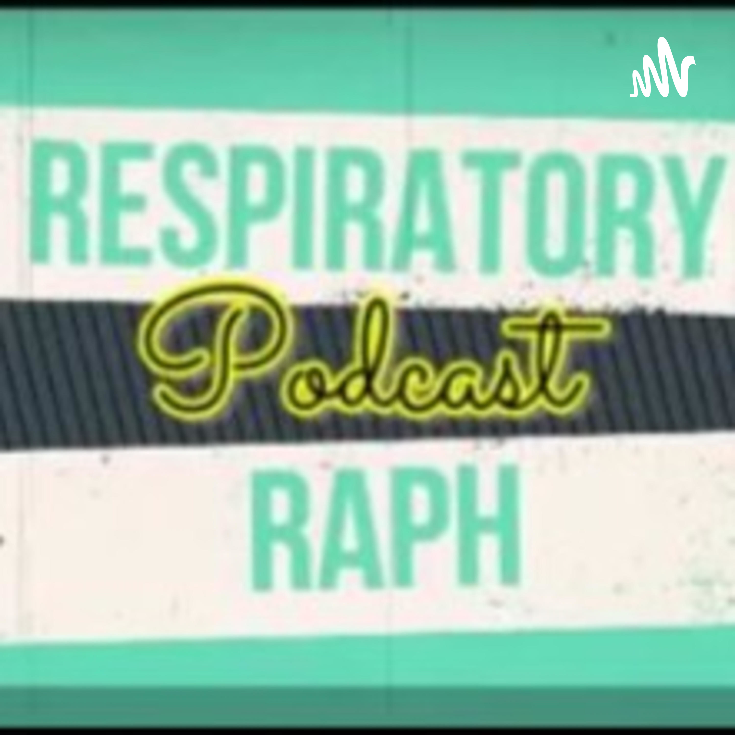 RESPIRATORY RAPH PODCAST