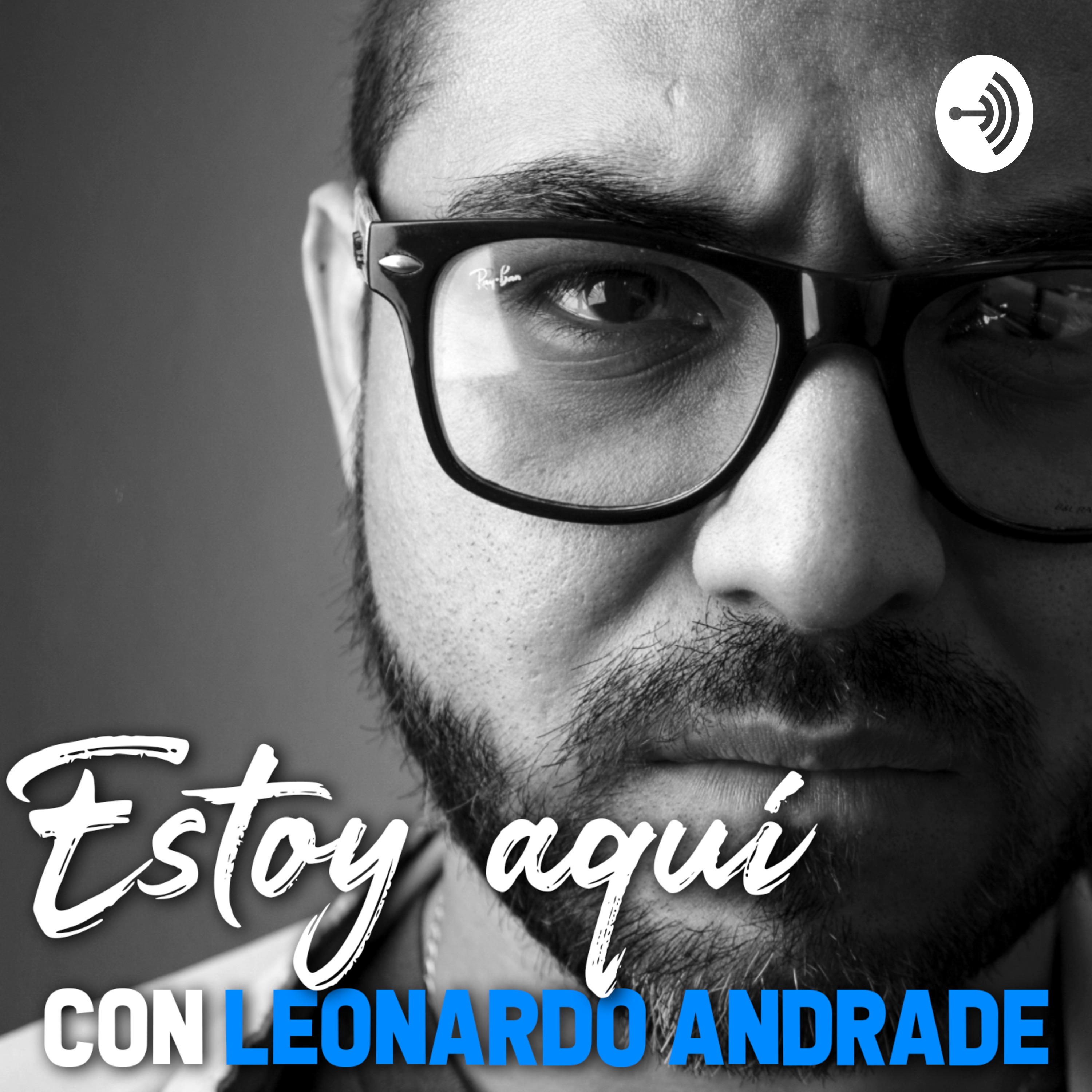 Estoy Aquí con: Leonardo Andrade