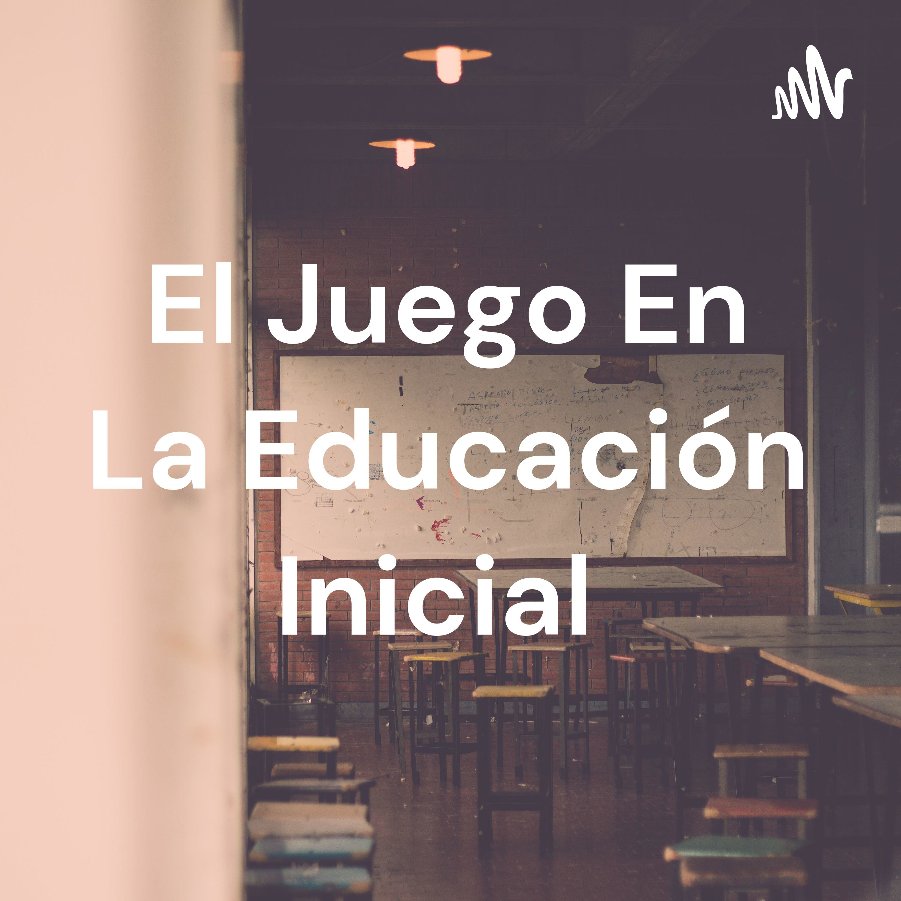 El Juego En La Educación Inicial
