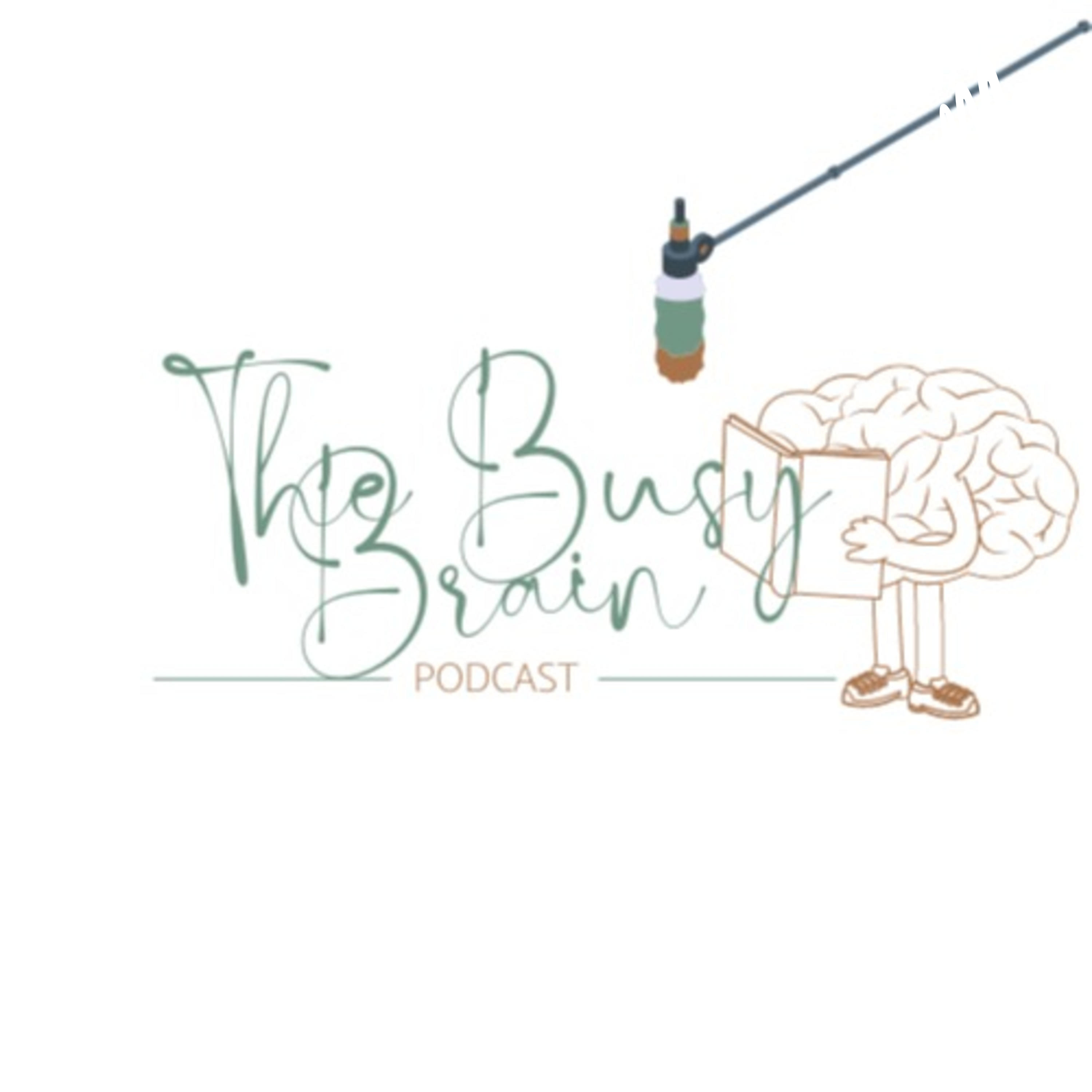 The Busy Brain Podcast