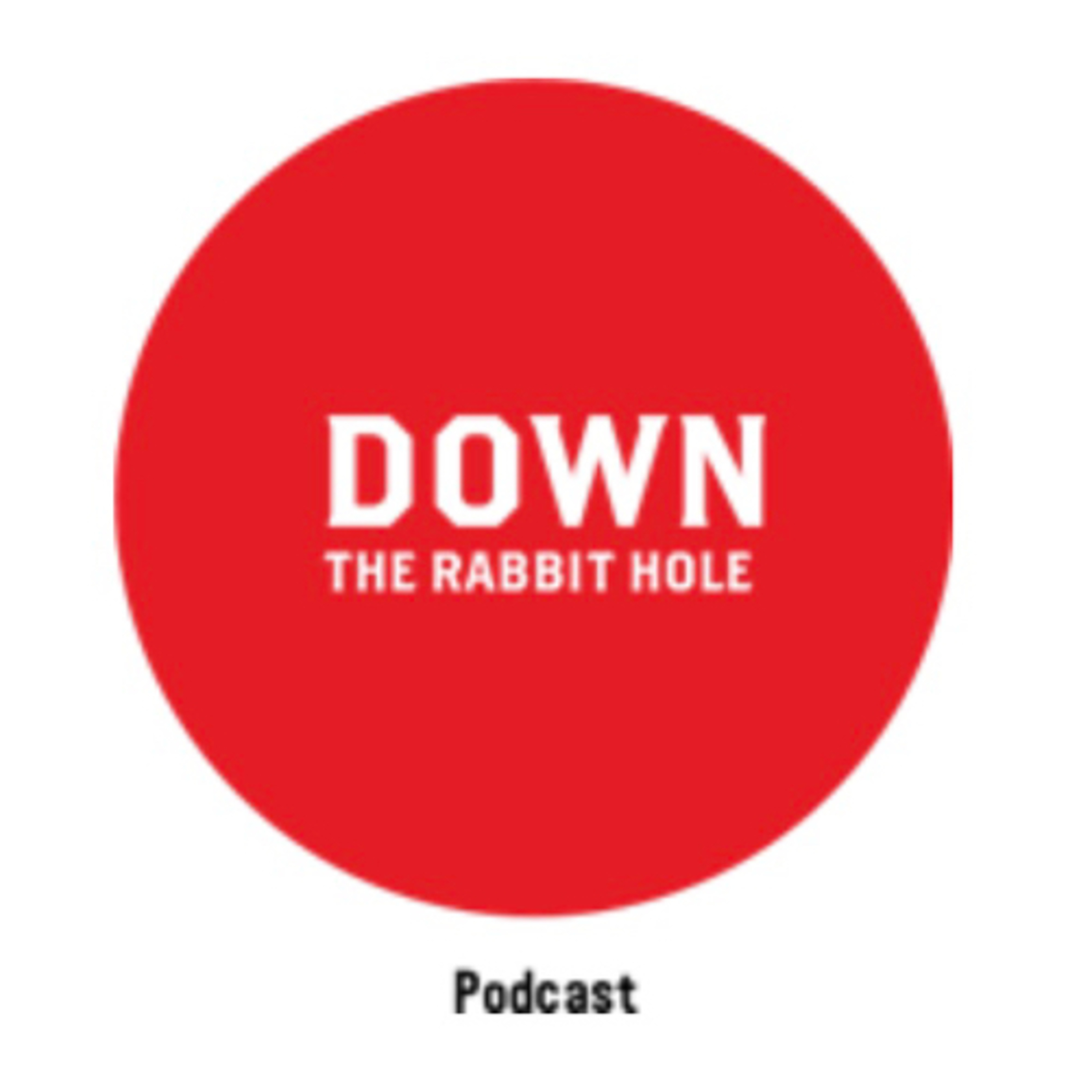 Down The Rabbit Hole Podcast