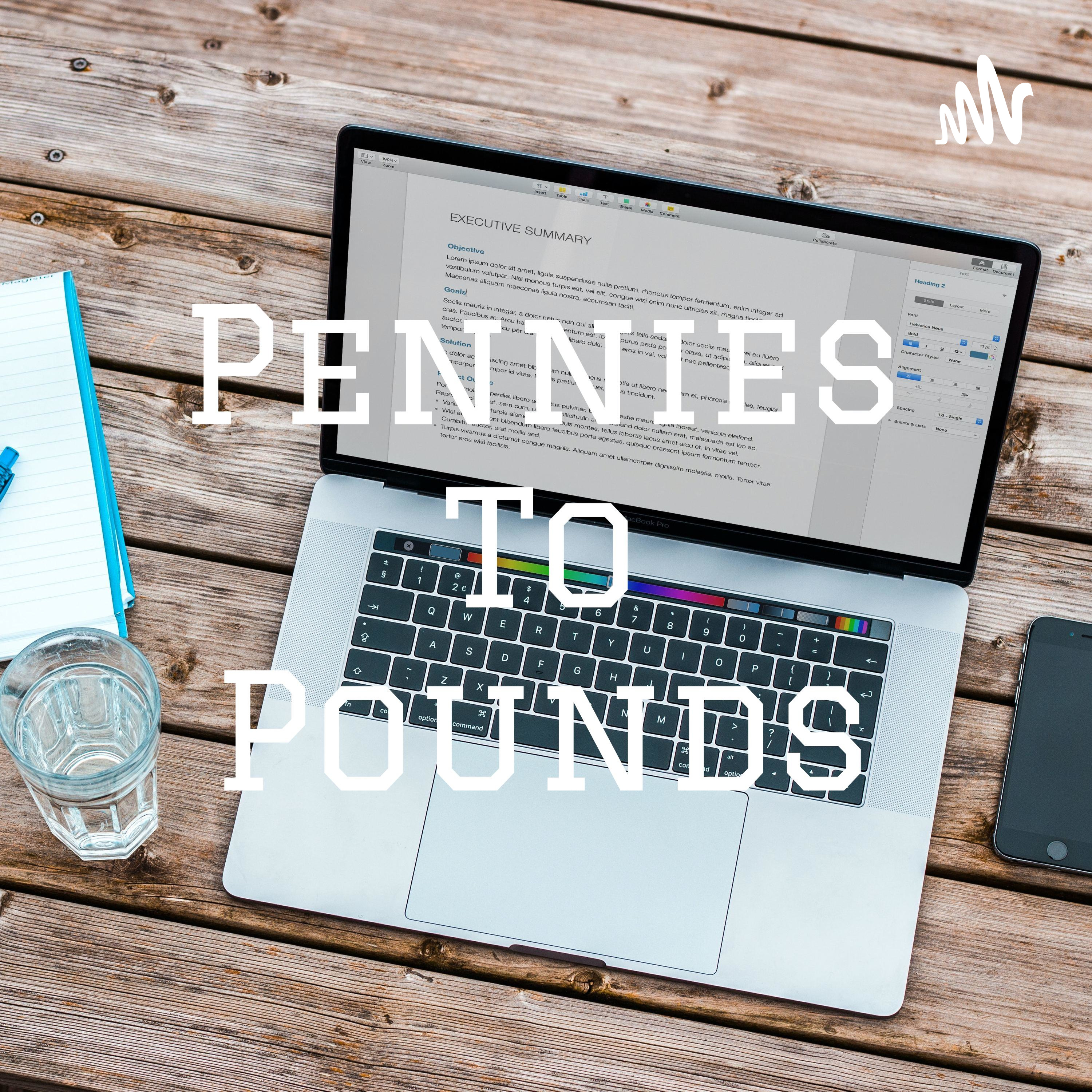 Pennies To Pounds