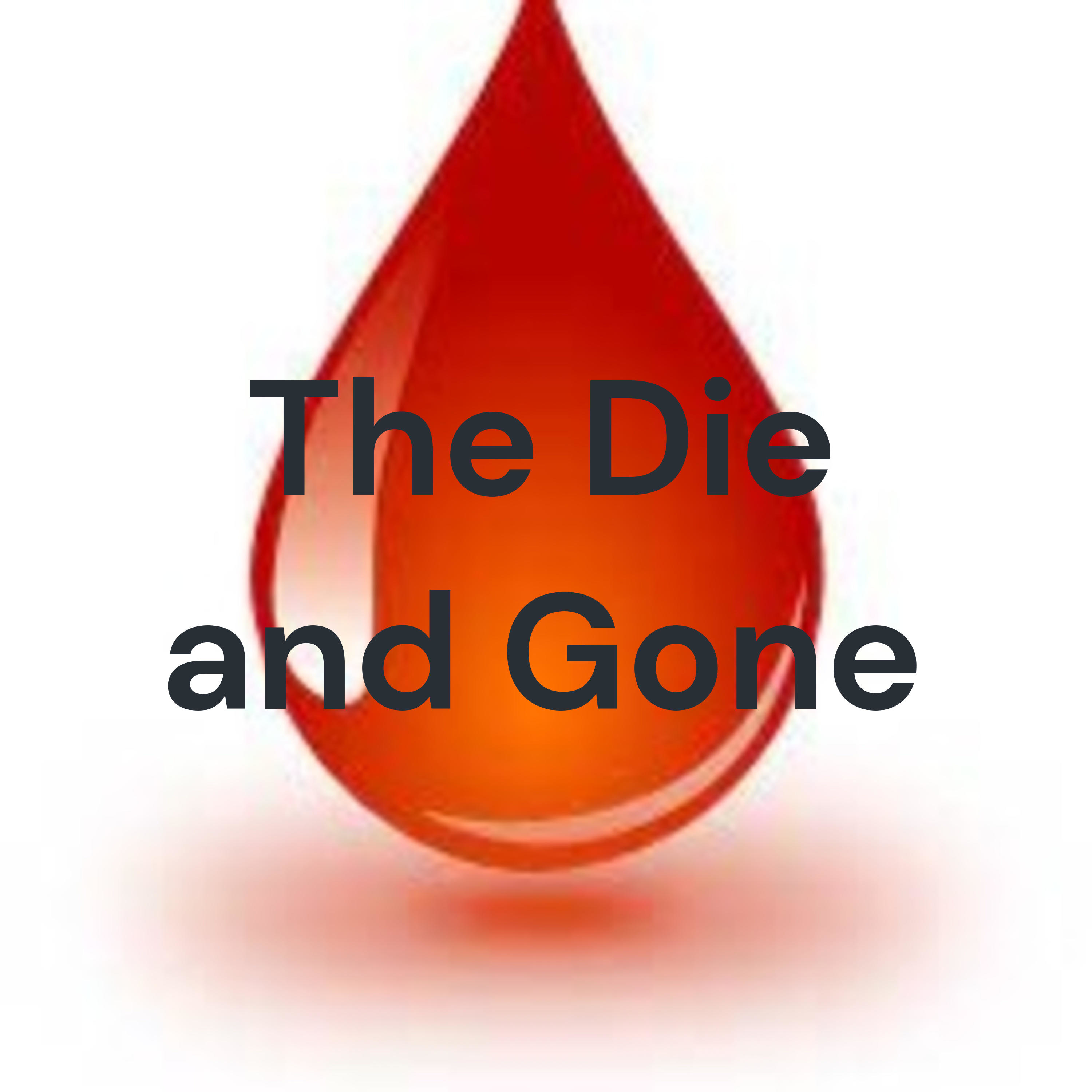 The Die and Gone