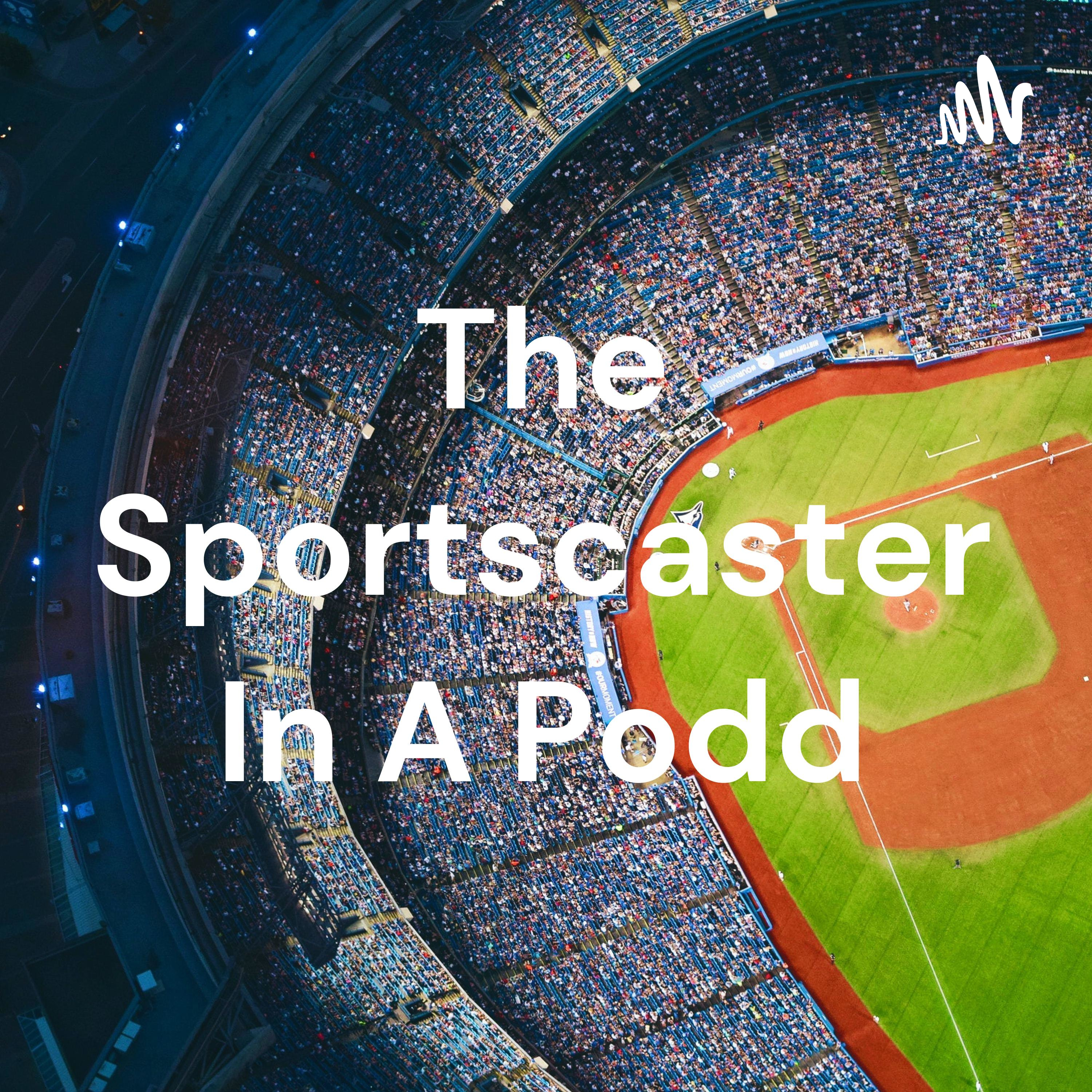 The Sportscaster In A Podd