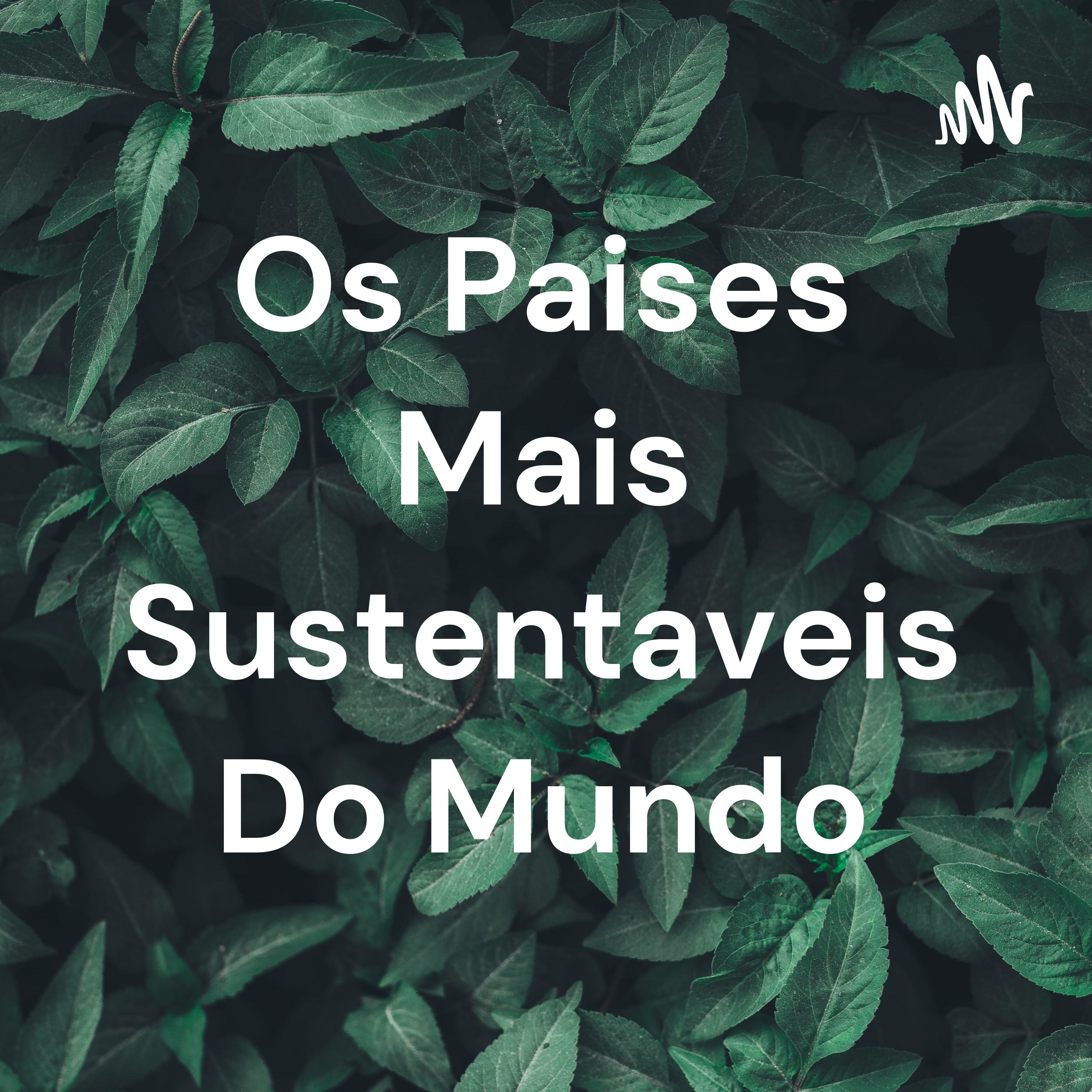Os Paises Mais Sustentaveis Do Mundo