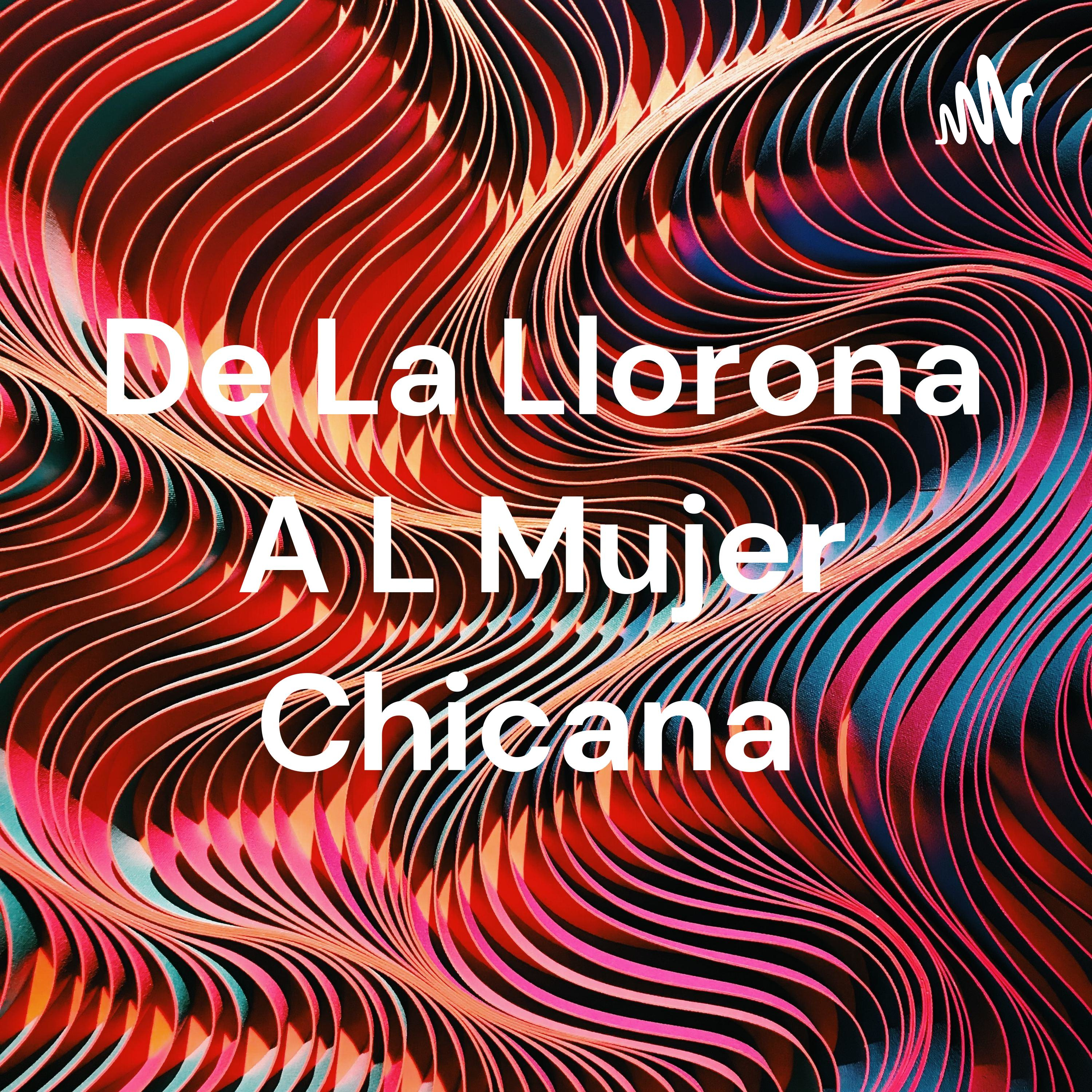 De La Llorona A L Mujer Chicana