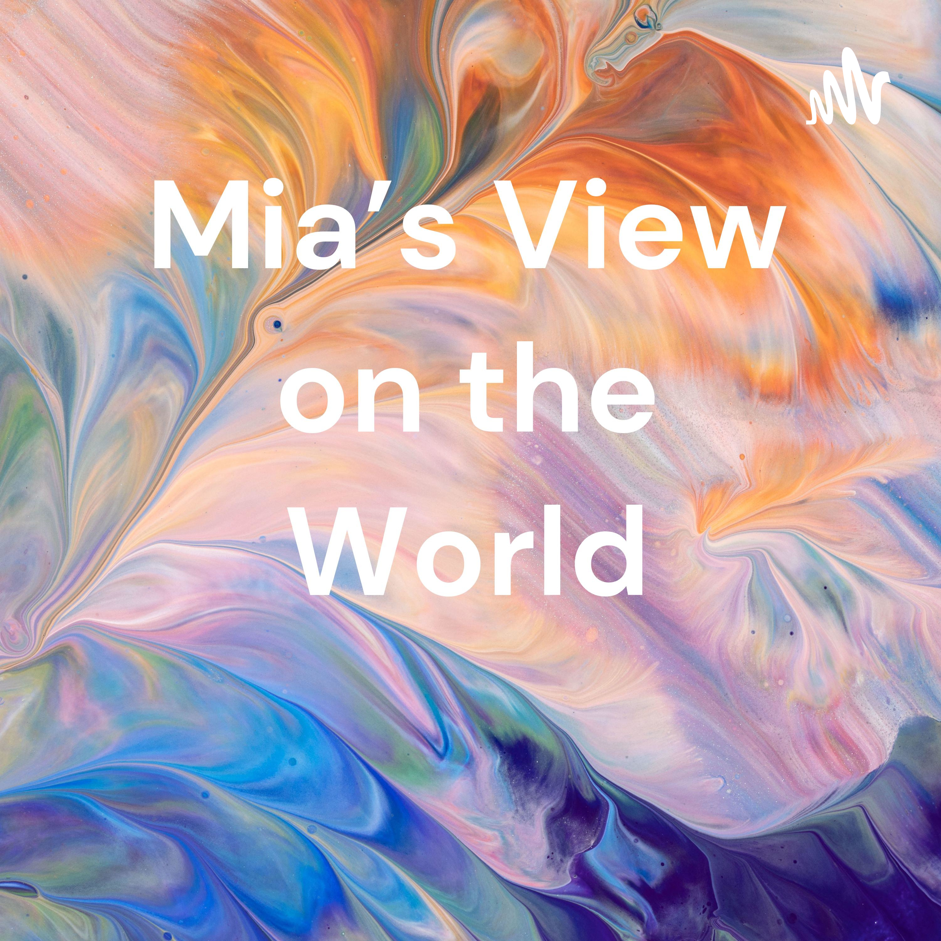 Mia’s View on the World 