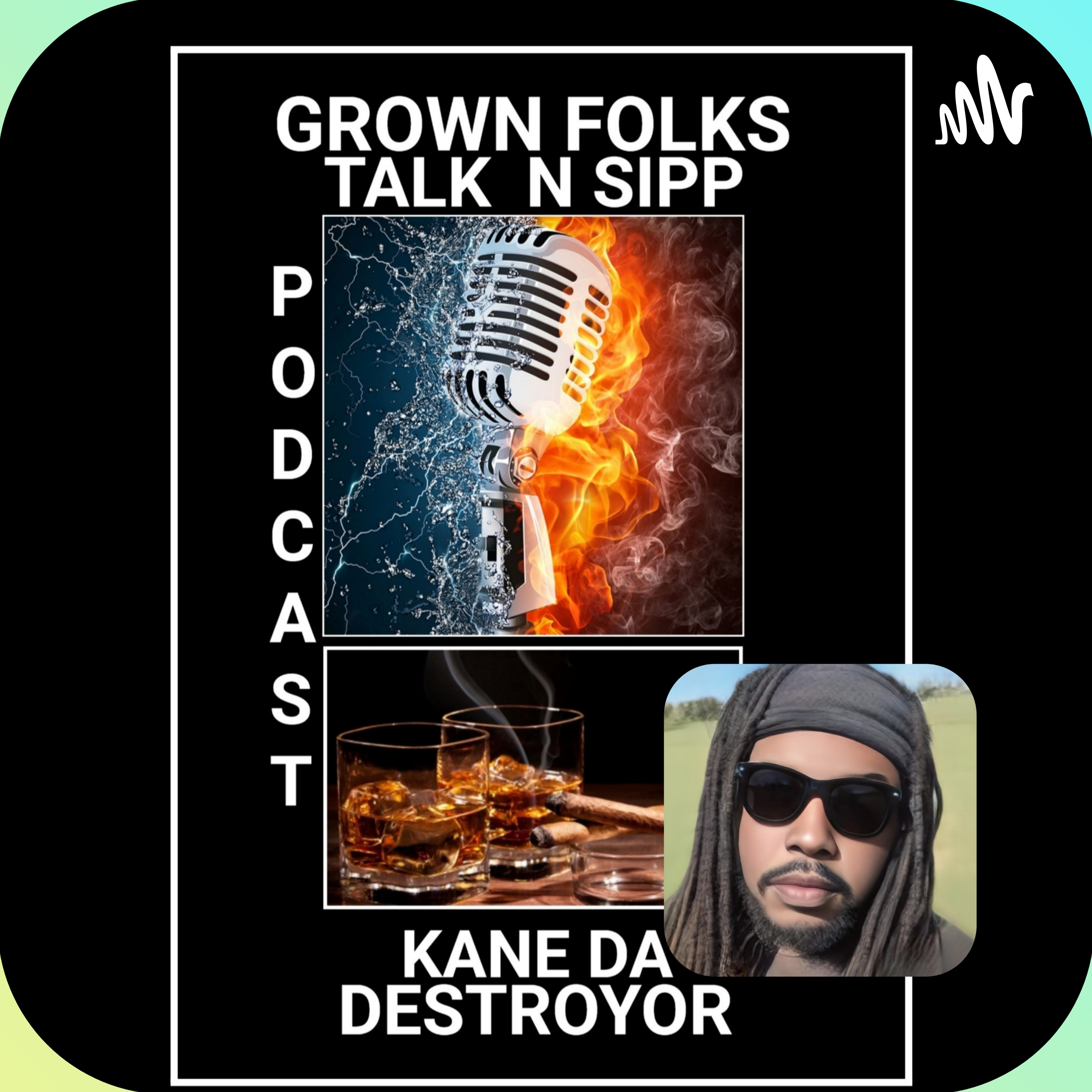 Grown Folks Talk N Sipp Podcast
