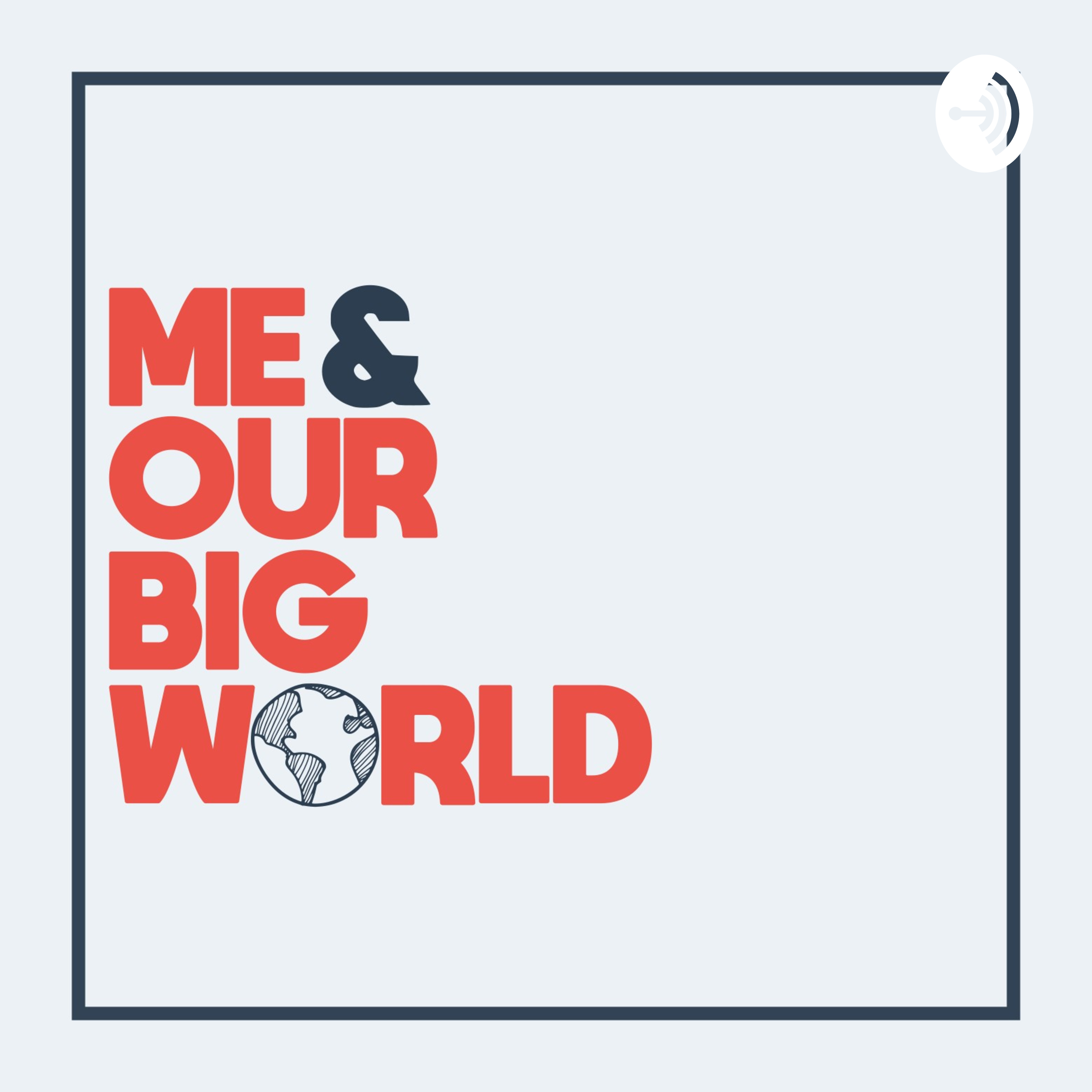 Me & Our Big World