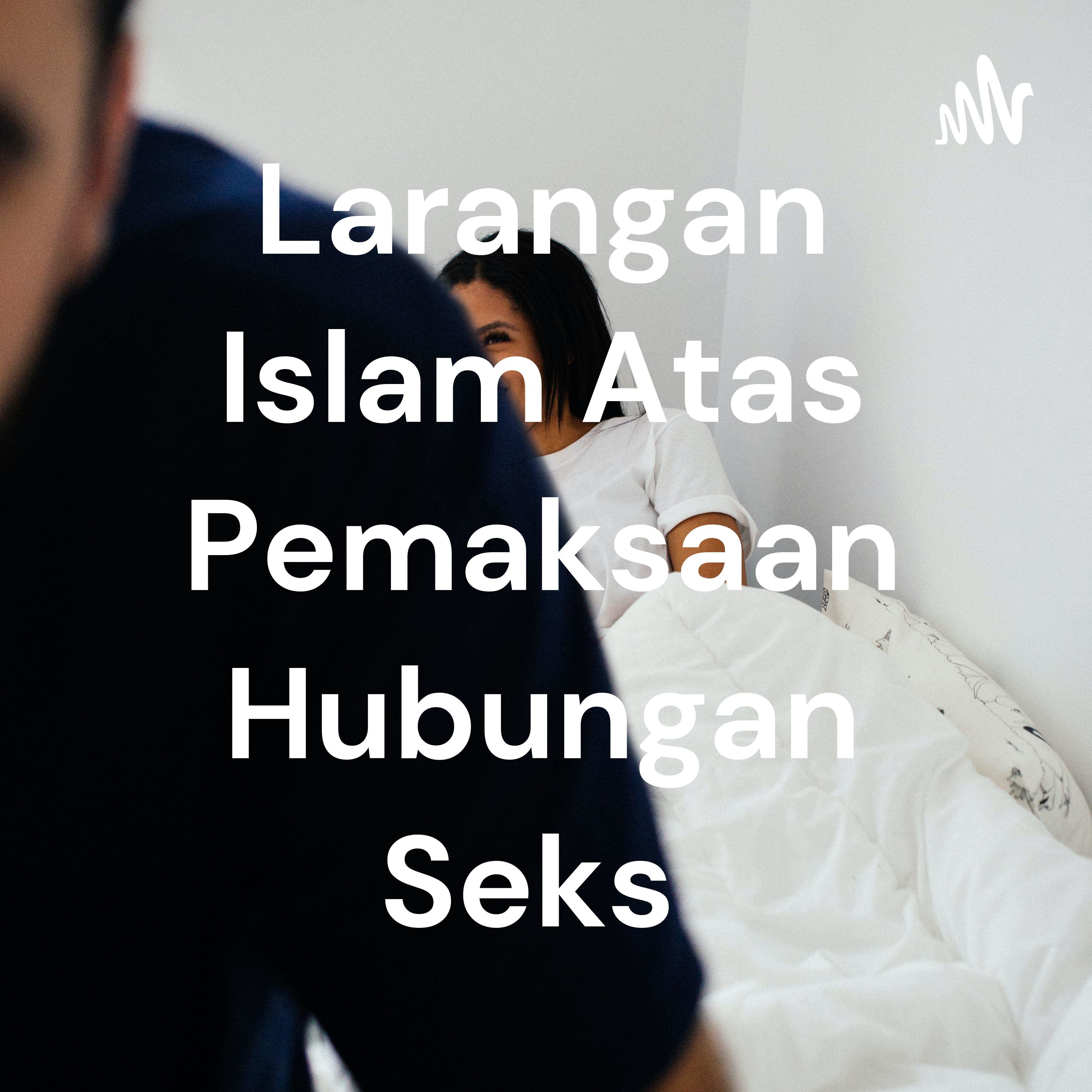 Larangan Islam Atas Pemaksaan Hubungan Seks 