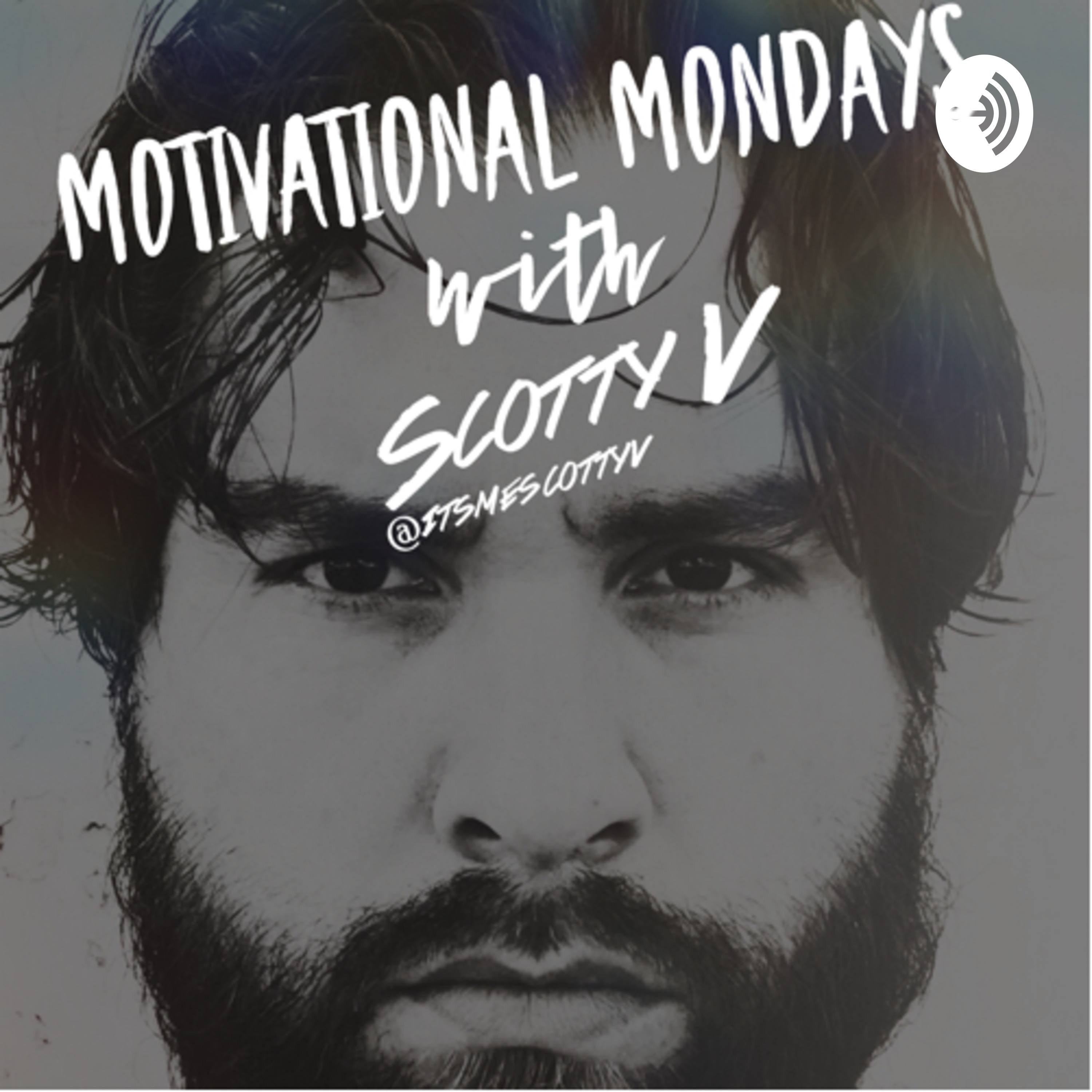 MOTIVATIONAL MONDAYS WITH ITSMESCOTTYV 