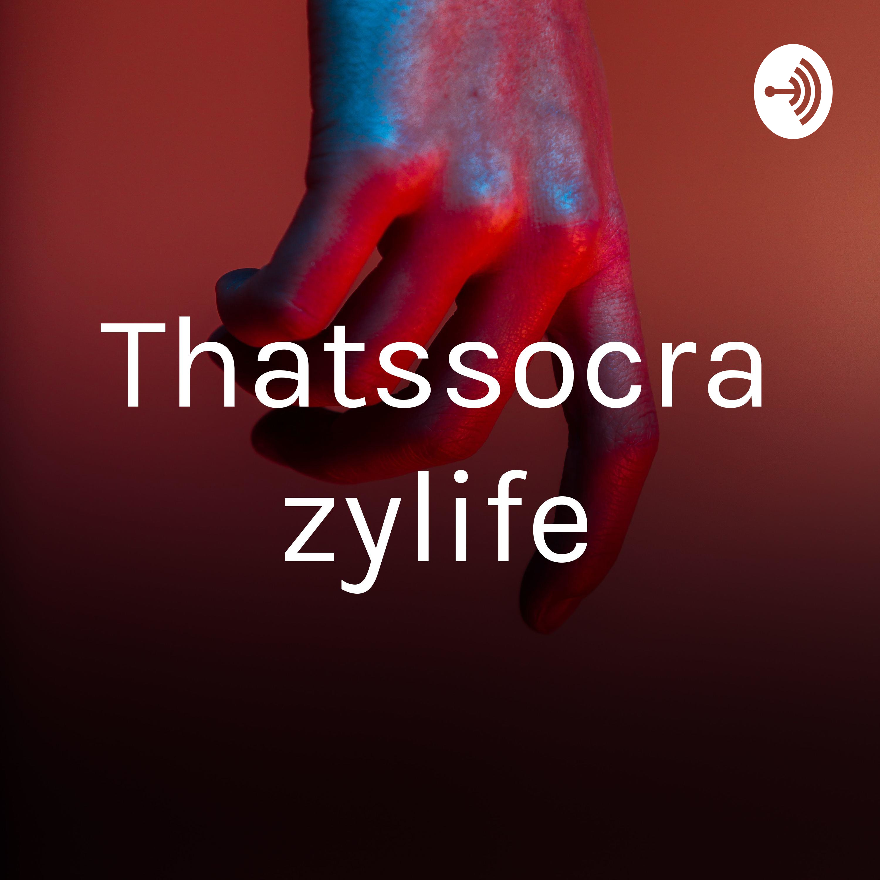 Thatssocrazylife podcast artwork