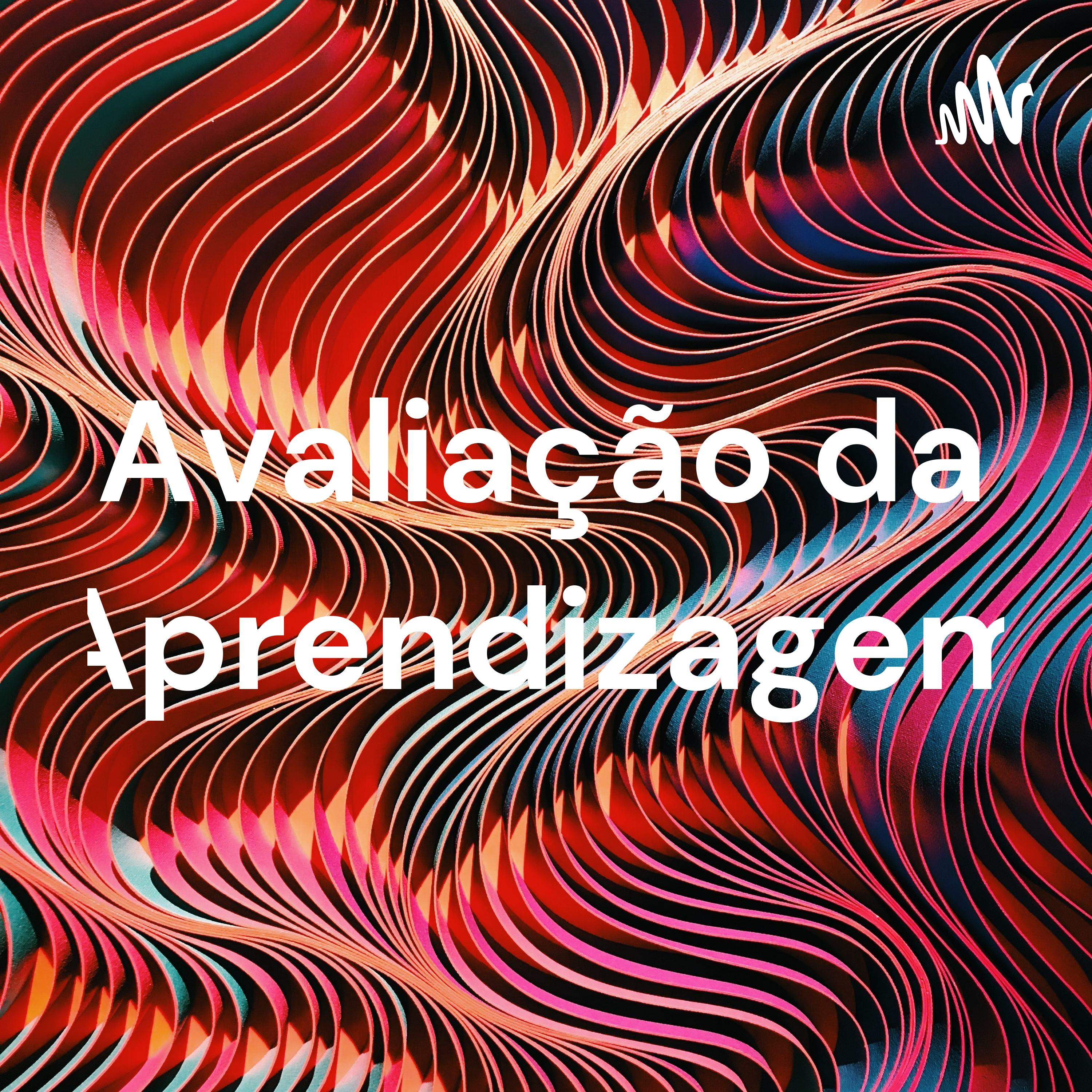 Avaliação da Aprendizagem podcast artwork