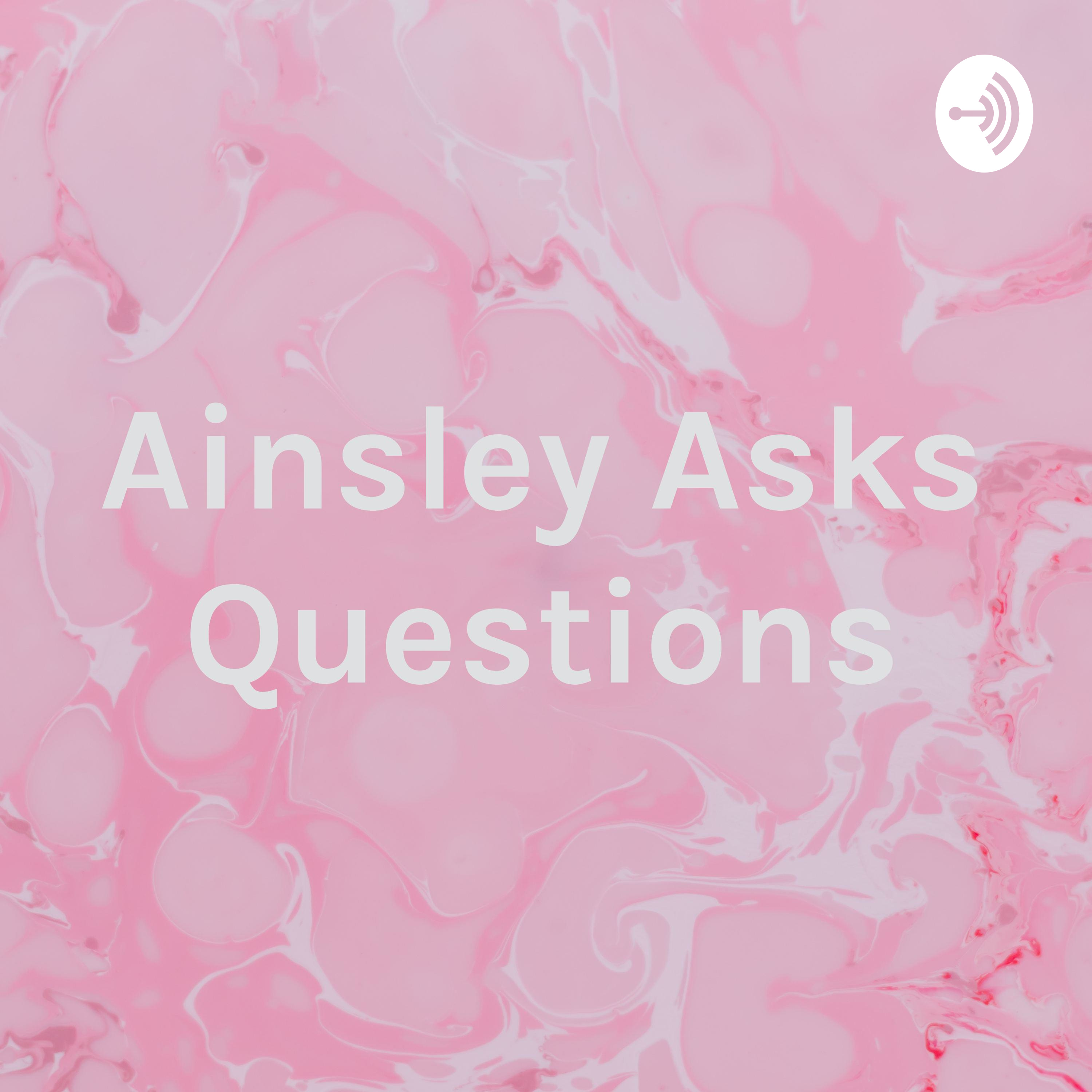 Ainsley Asks Questions