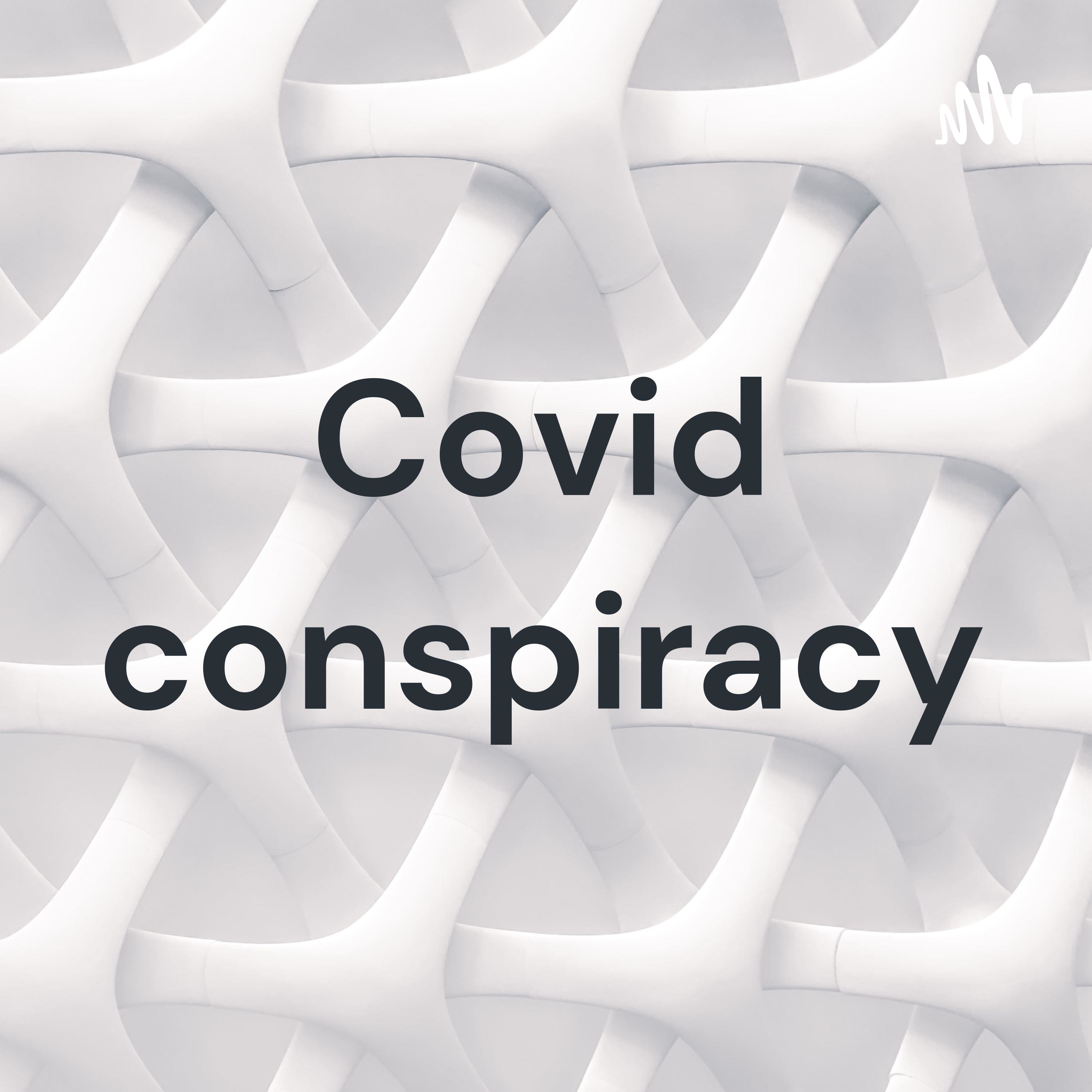Covid conspiracy Covid conspiracy