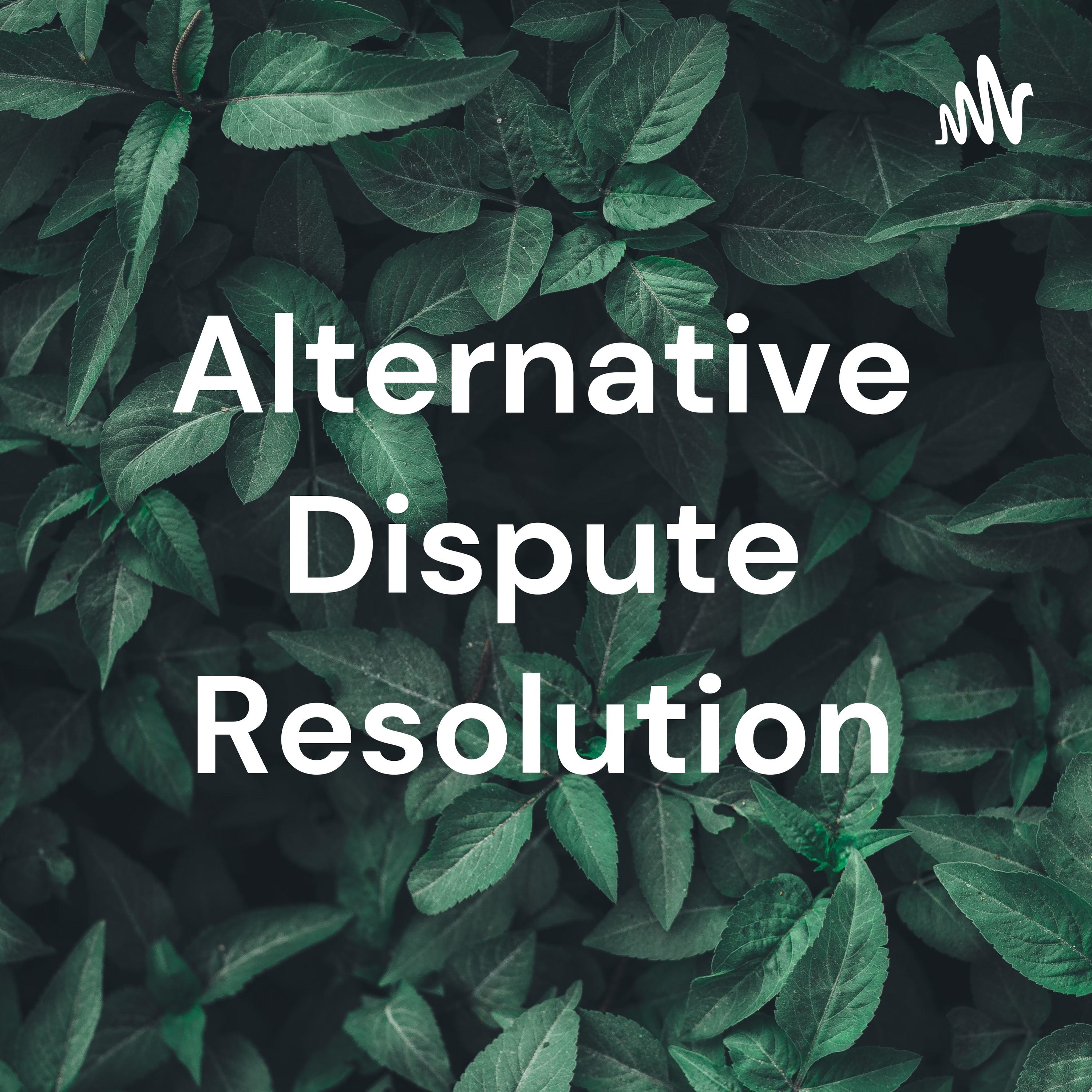 Alternative Dispute Resolution