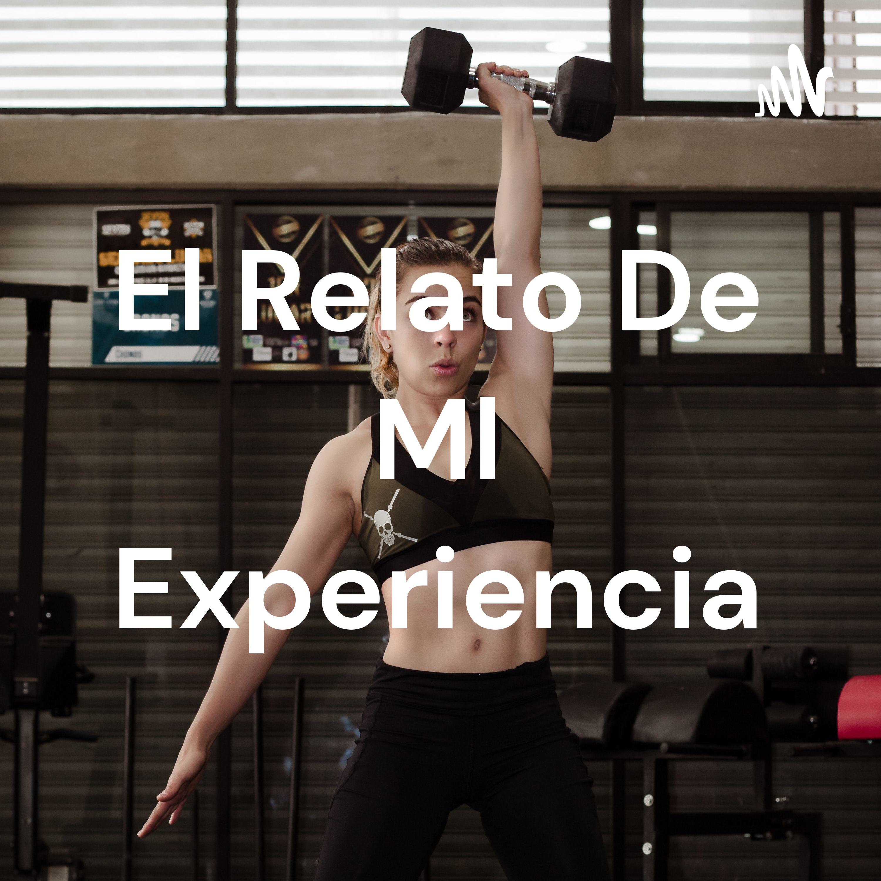 El Relato De Ml Experiencia