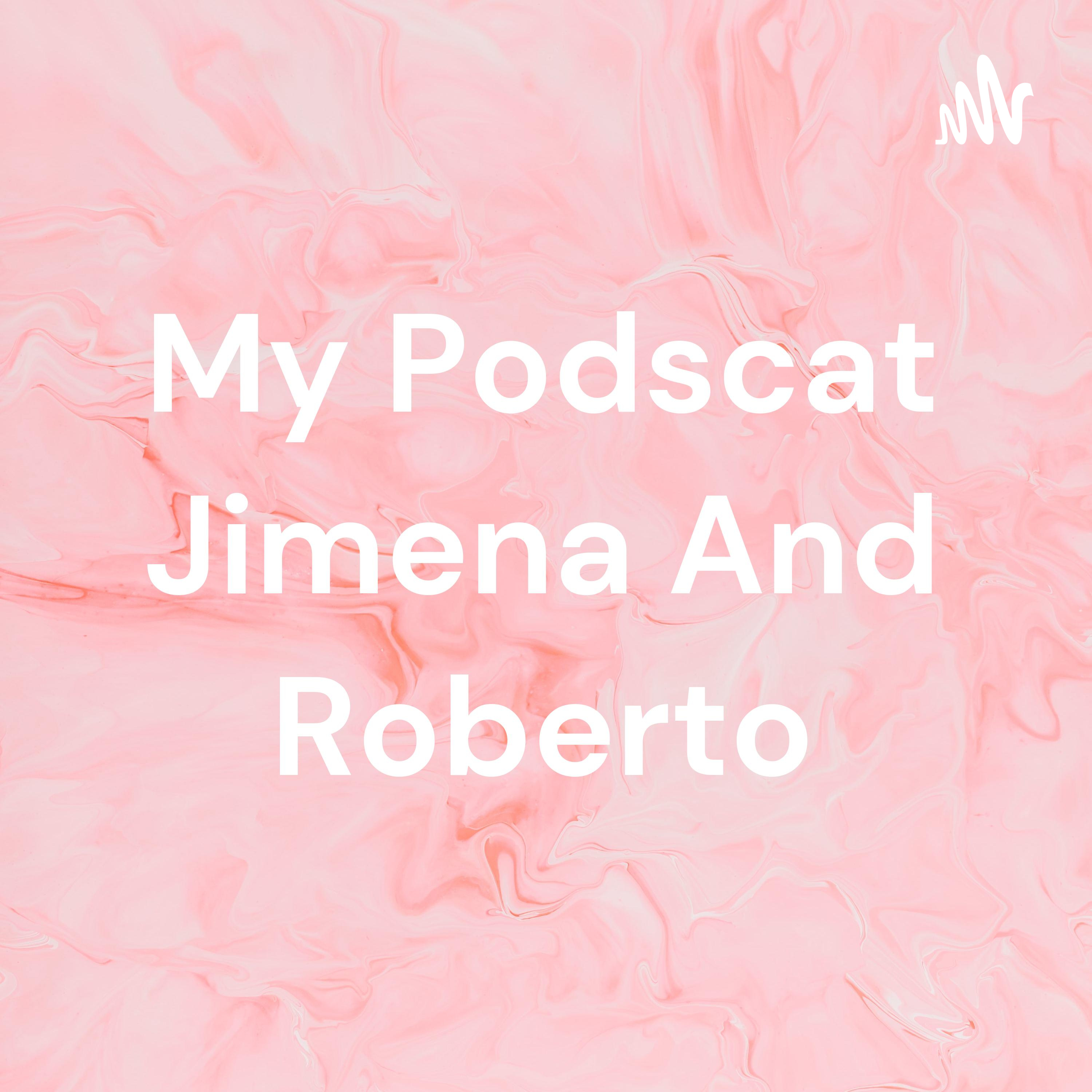 My Podscat Jimena And Roberto