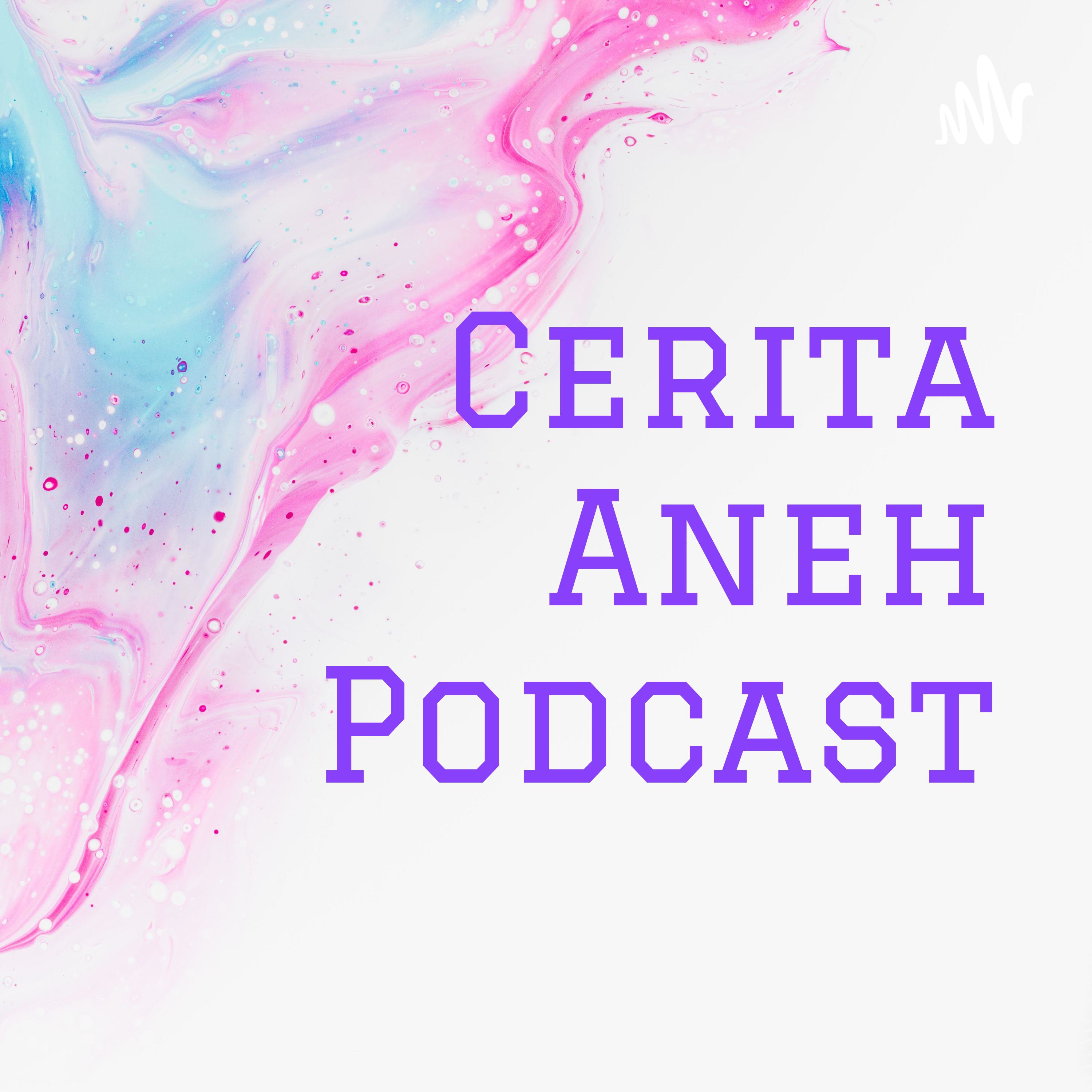 Cerita Aneh Podcast