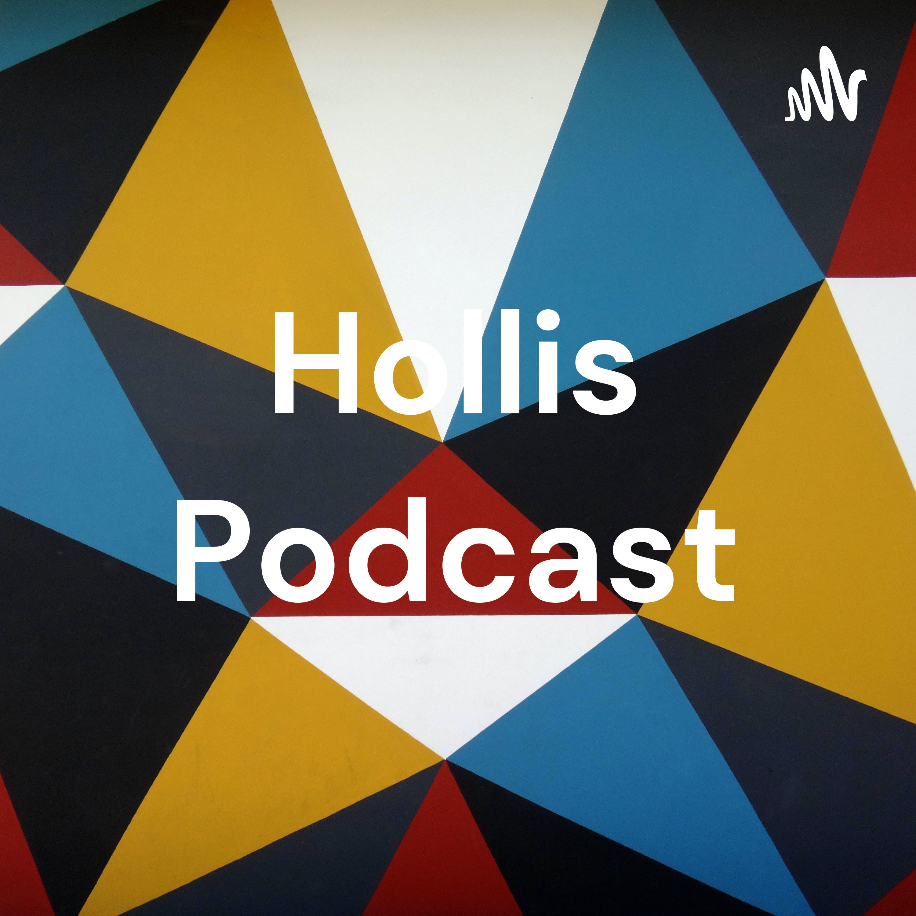 Hollis Podcast