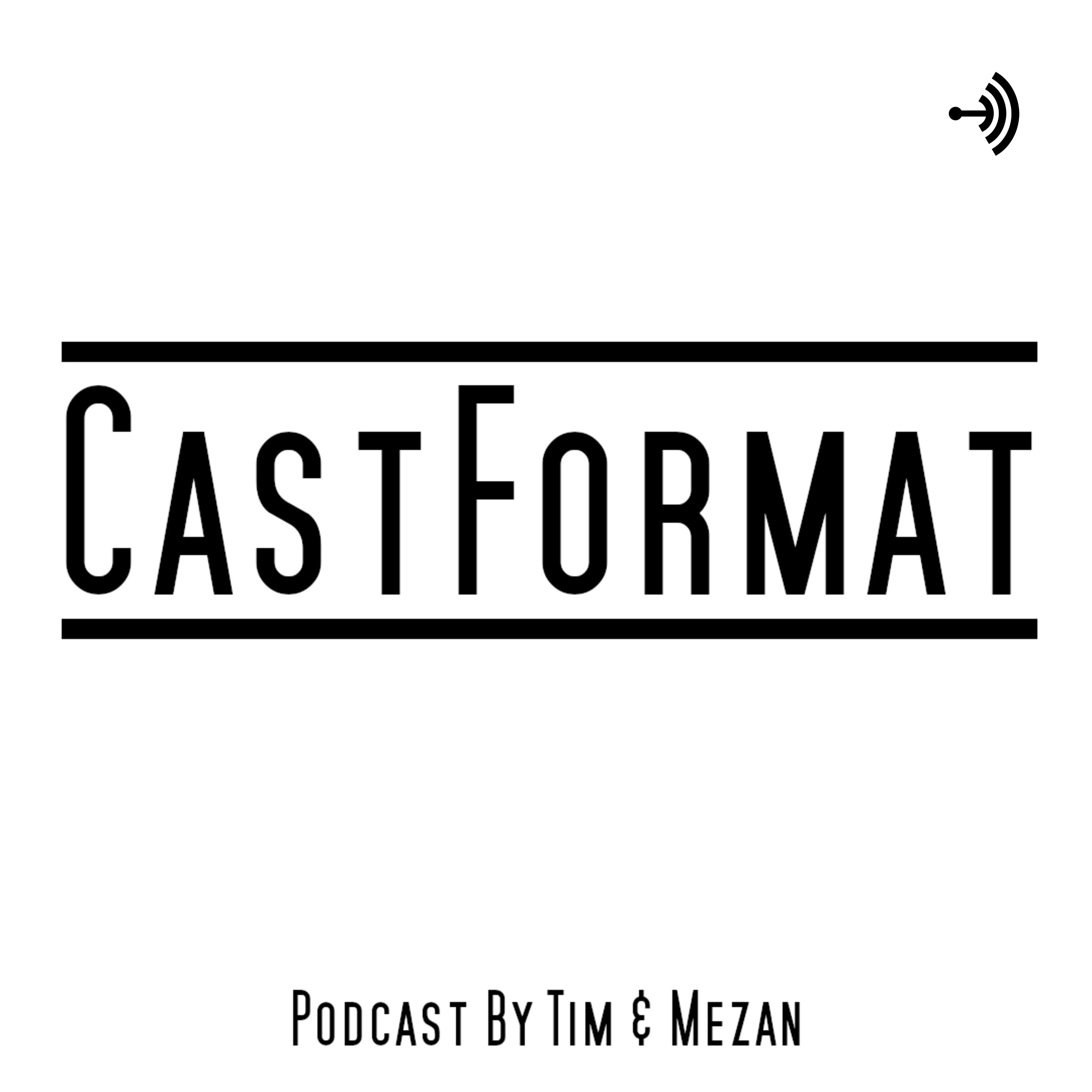 CastFormat - Podcast by Mezan & Tim