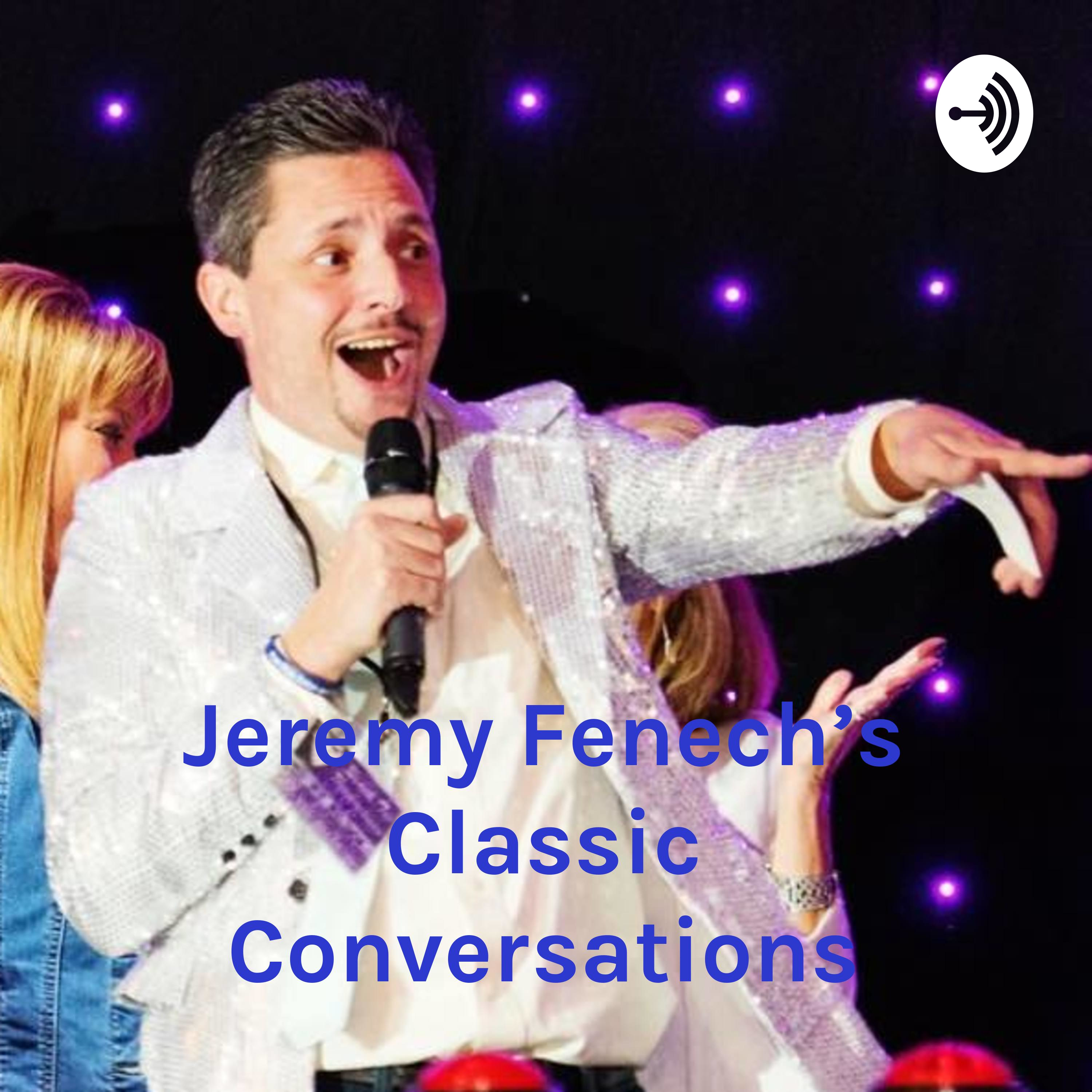Jeremy Fenech\'s Classic Conversations