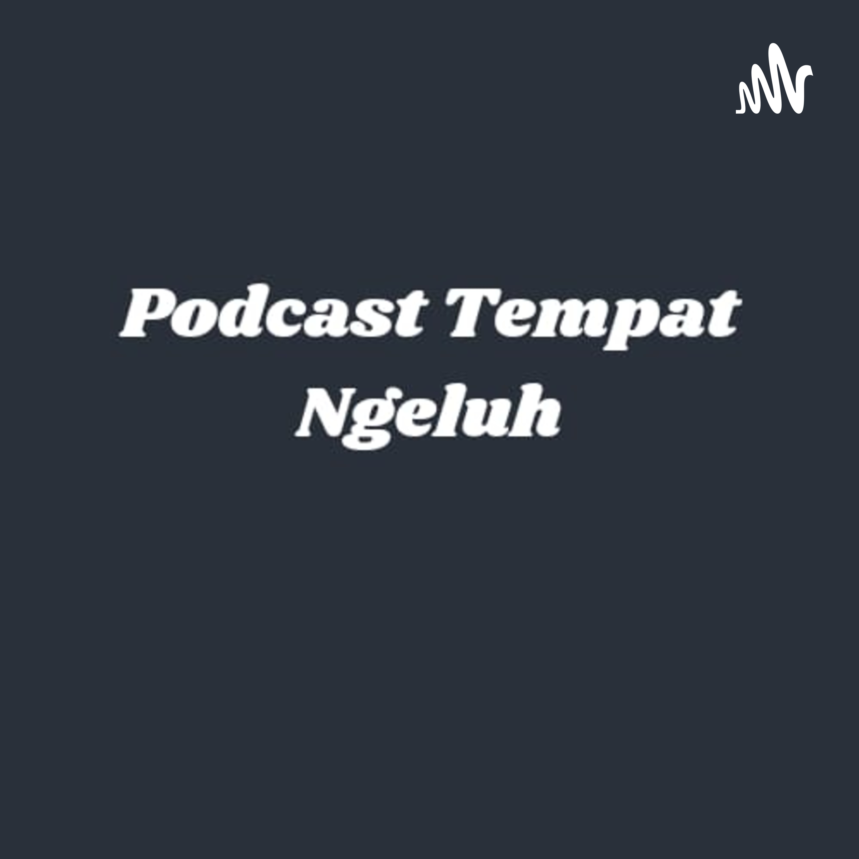 Podcast Tempat Ngeluh podcast artwork