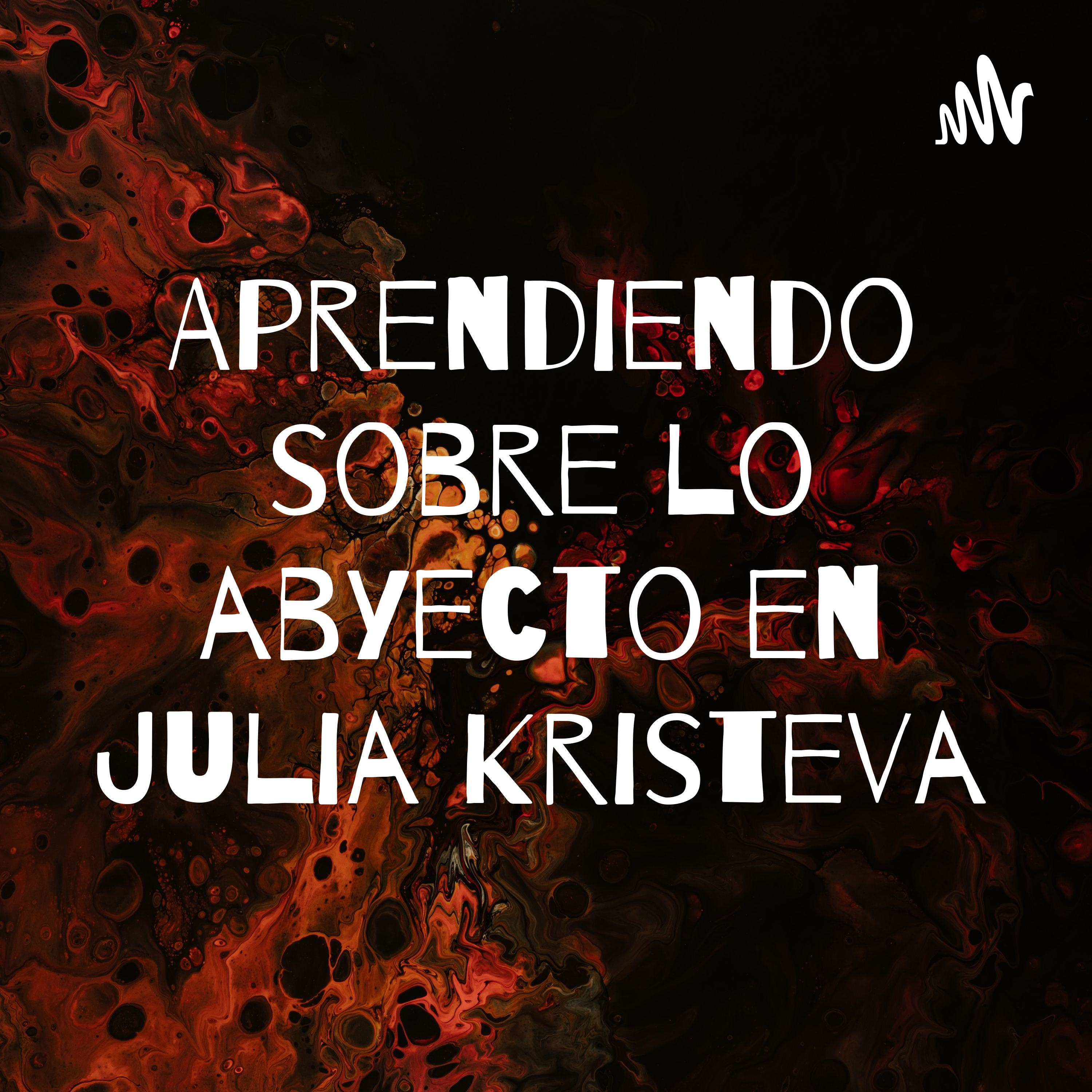 Aprendiendo sobre lo abyecto en Julia Kristeva