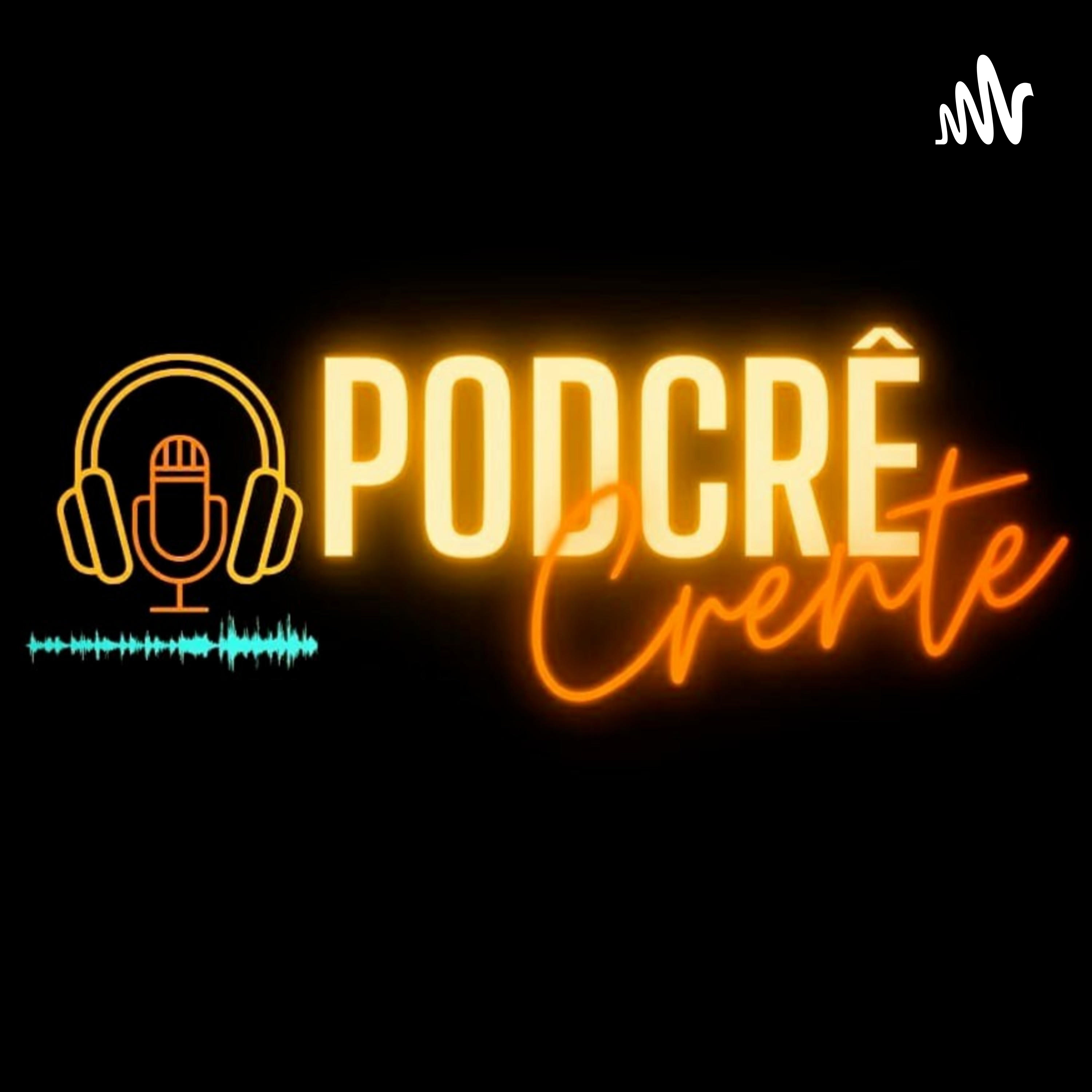 PodCrê, Crente [Podcast]