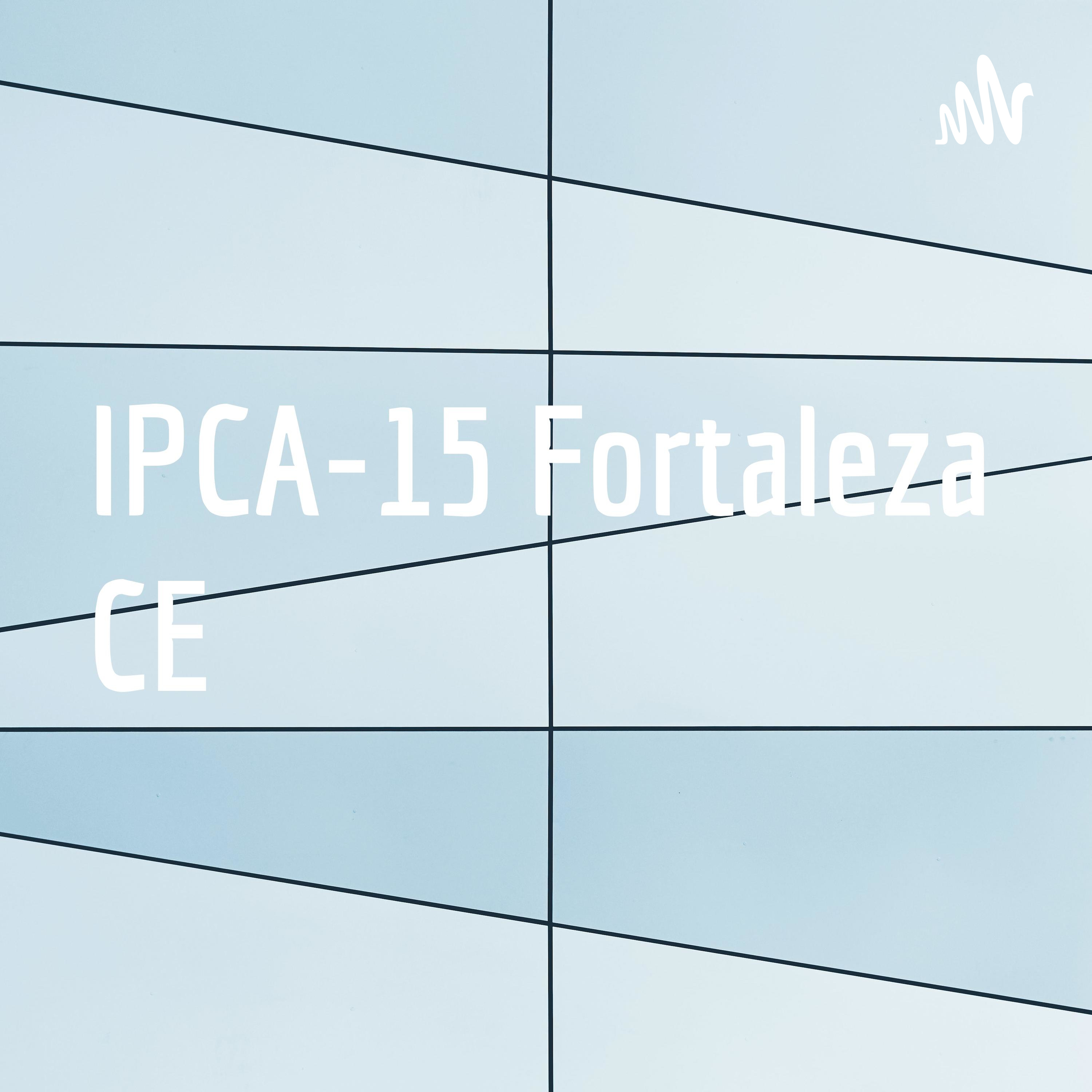 IPCA-15 Fortaleza CE