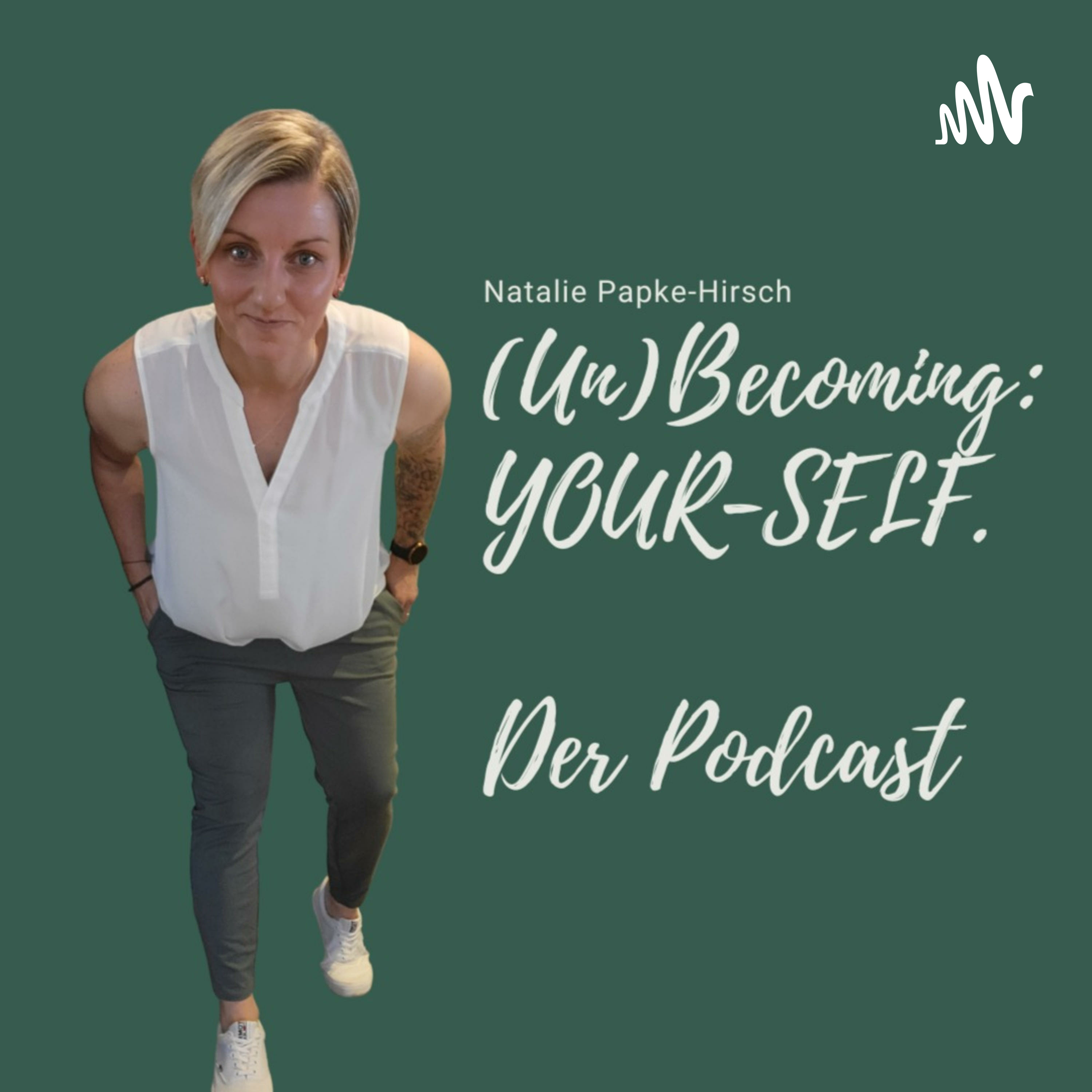(UN)BECOMING: YOUR-SELF - Der Podcast
