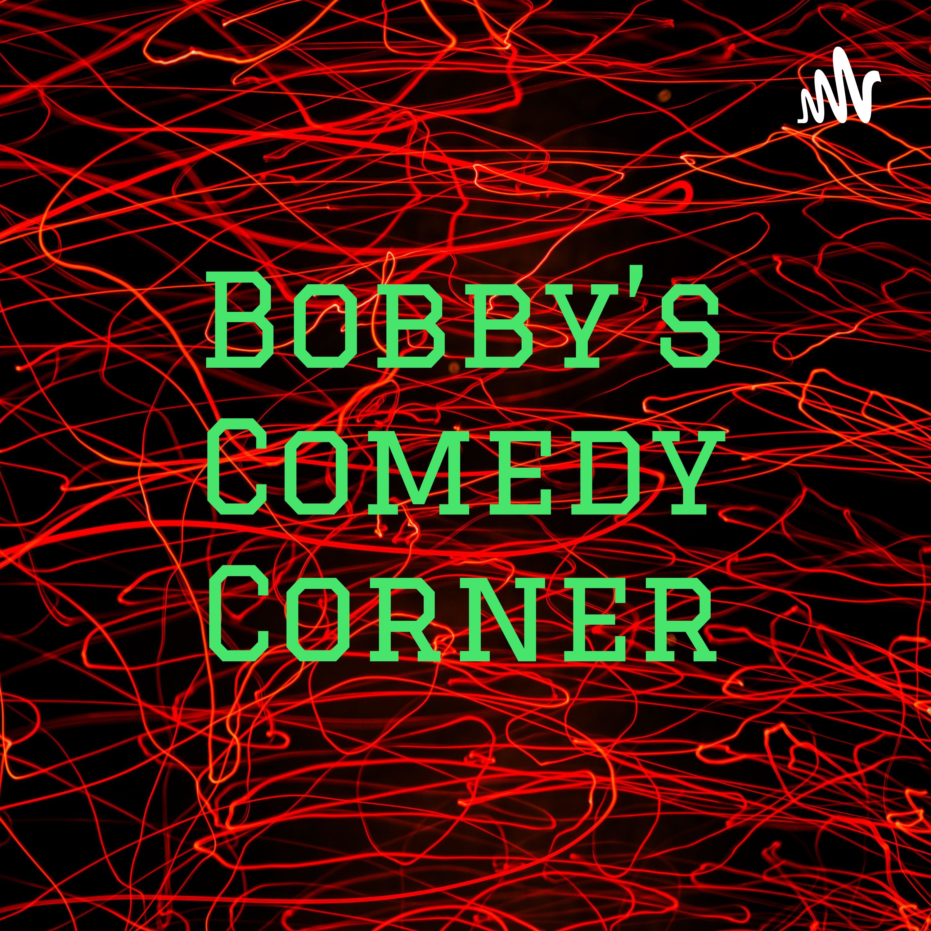 Bobby’s Comedy Corner