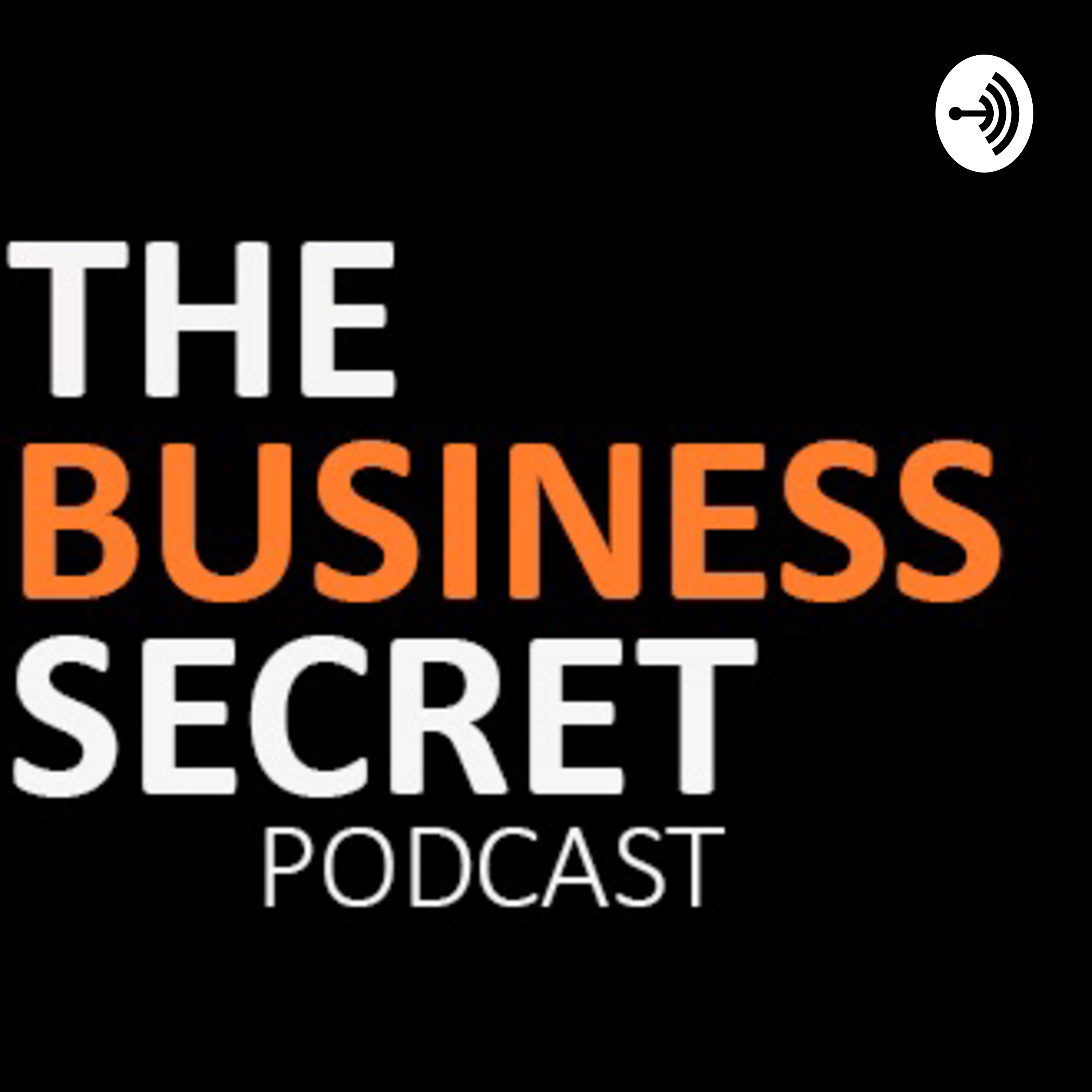 THE BUSINESS SECRET PODCAST