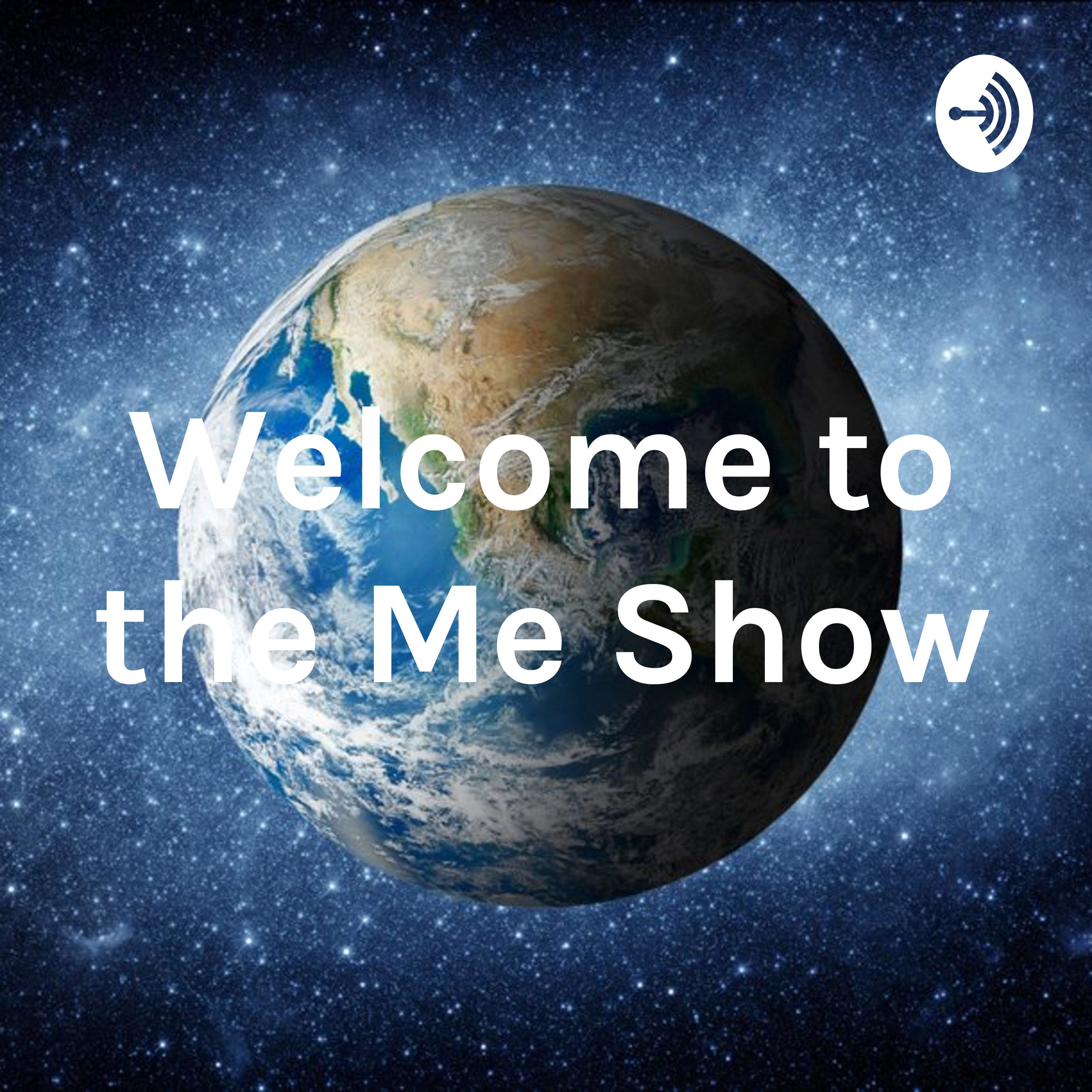 Welcome to the Me Show