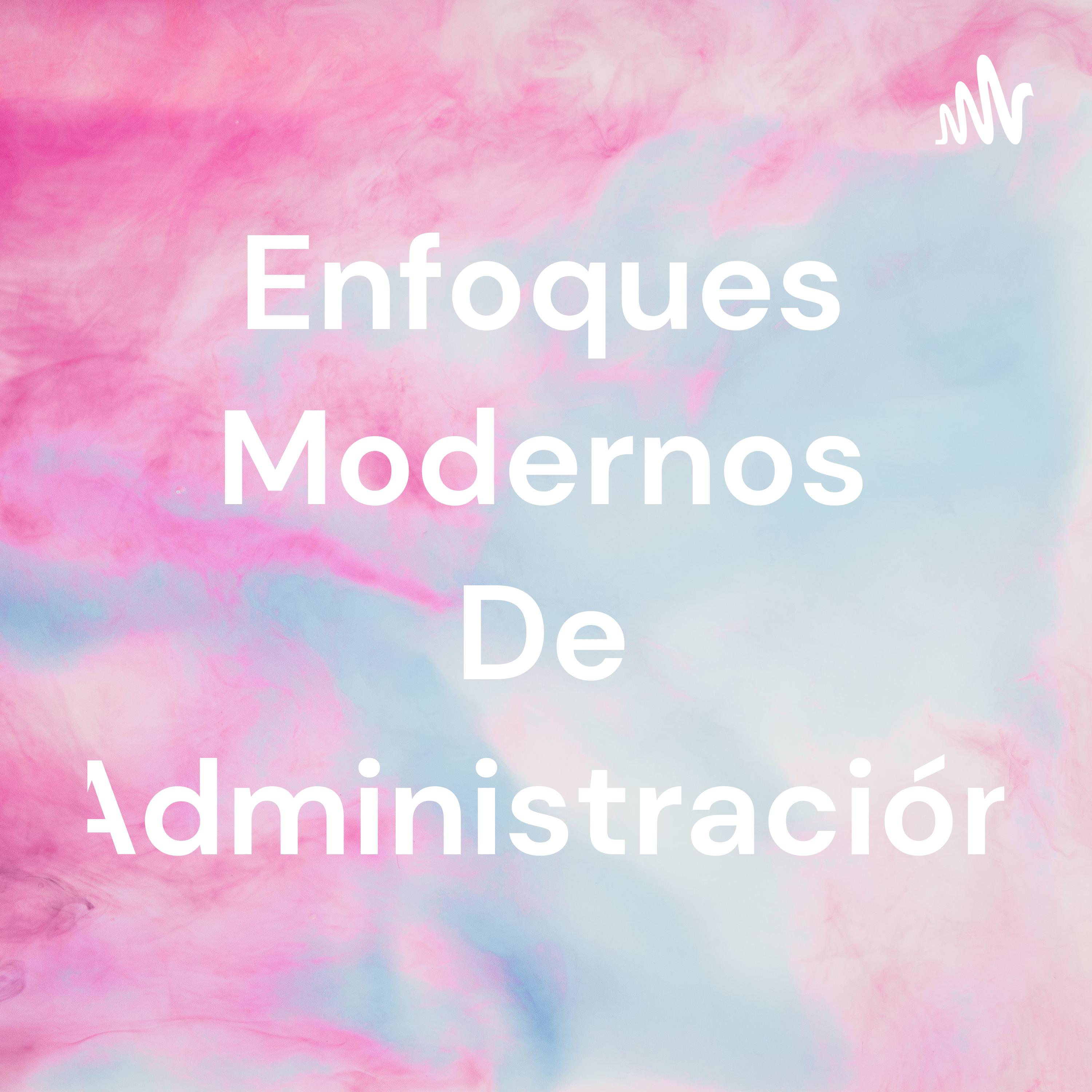 Enfoques Modernos De Administración