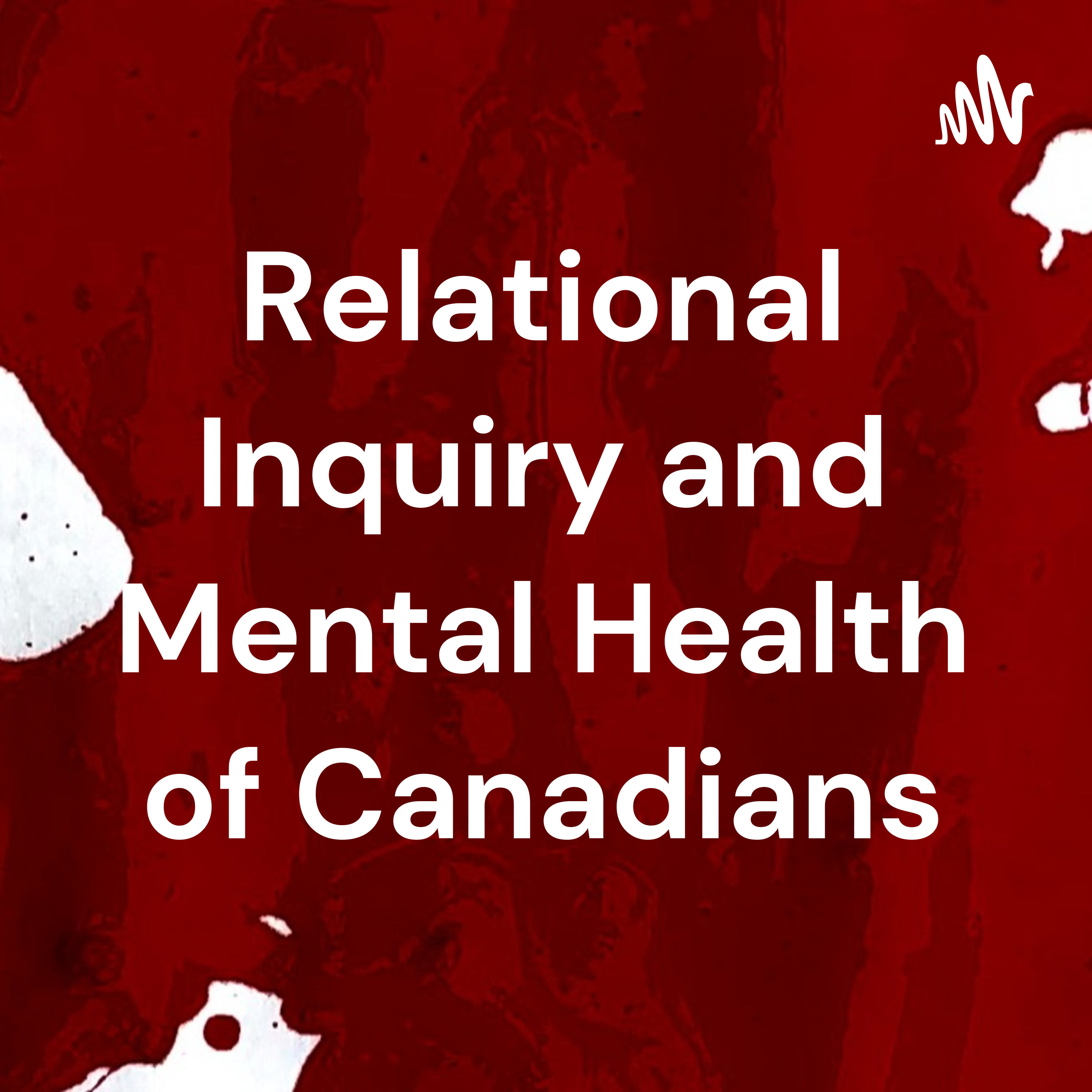 Logo of the podcast Relational Inquiry and Mental Health of Canadians Podcast Relational Inquiry and Mental Health of Canadians